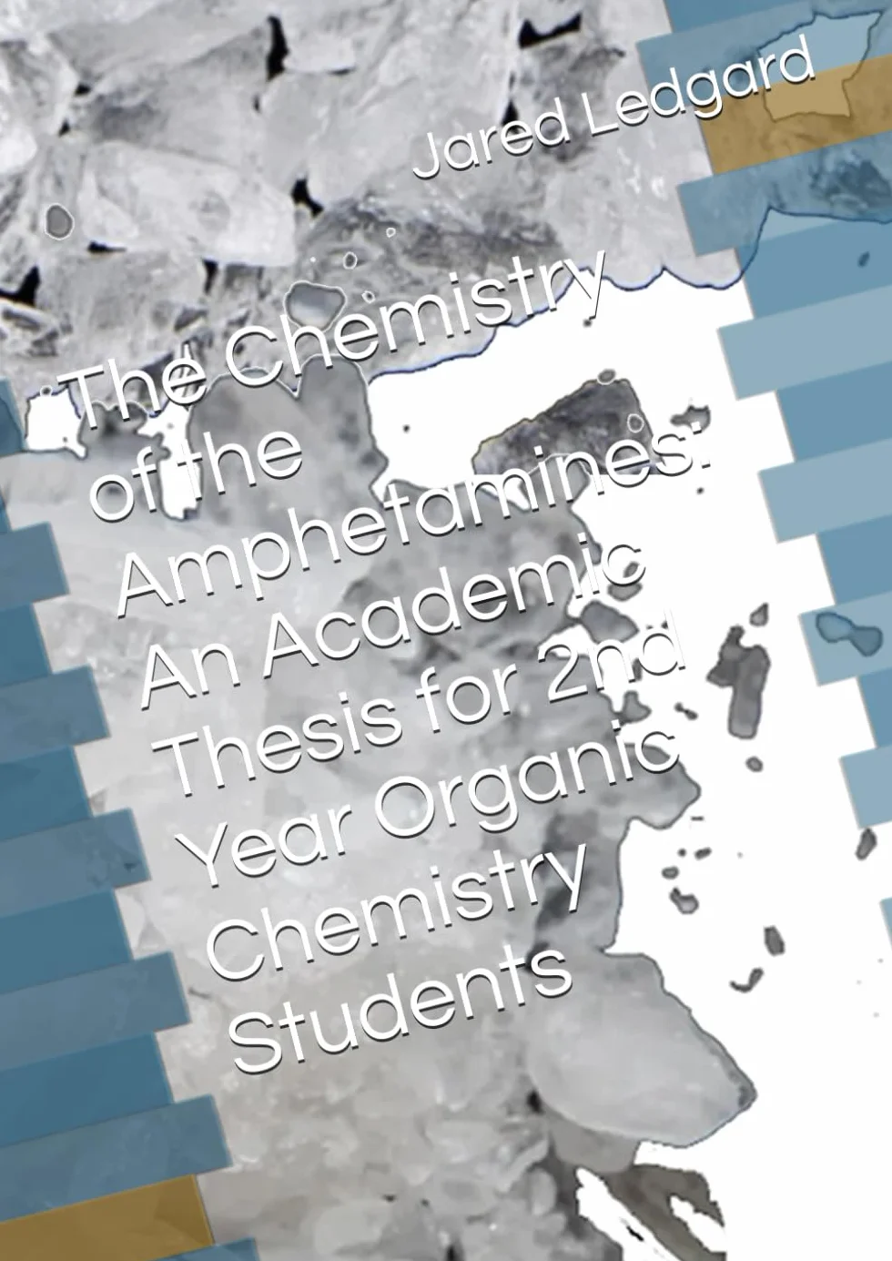 The Chemistry of the Amphetamines: Academic Thesis for 2nd Year Organic Chemistry Students