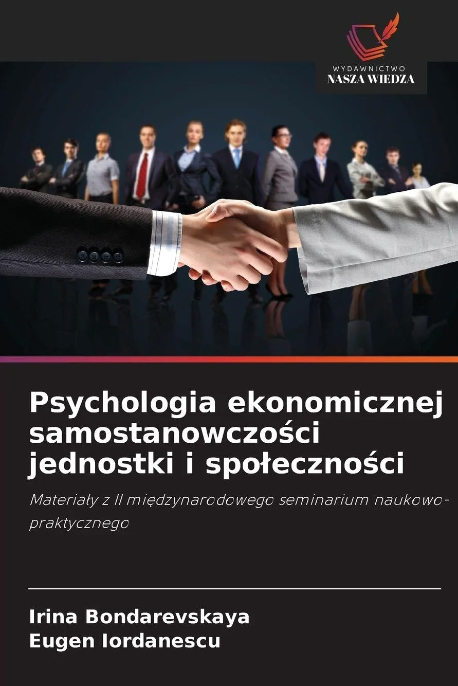 Psychologia ekonomicznej samostanowczo¿ci jednostki i spo¿eczno¿ci: Materia¿y z II mi¿dzynarodowego seminarium naukowo-praktycznego
