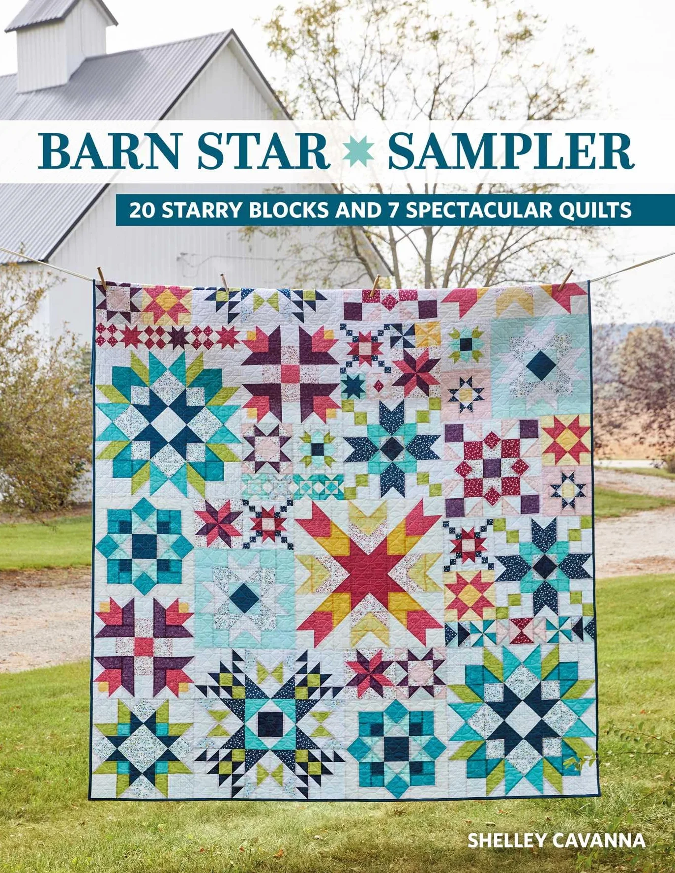 Barn Star Sampler: 20 Starry Blocks & 7 Spectacular Quilts