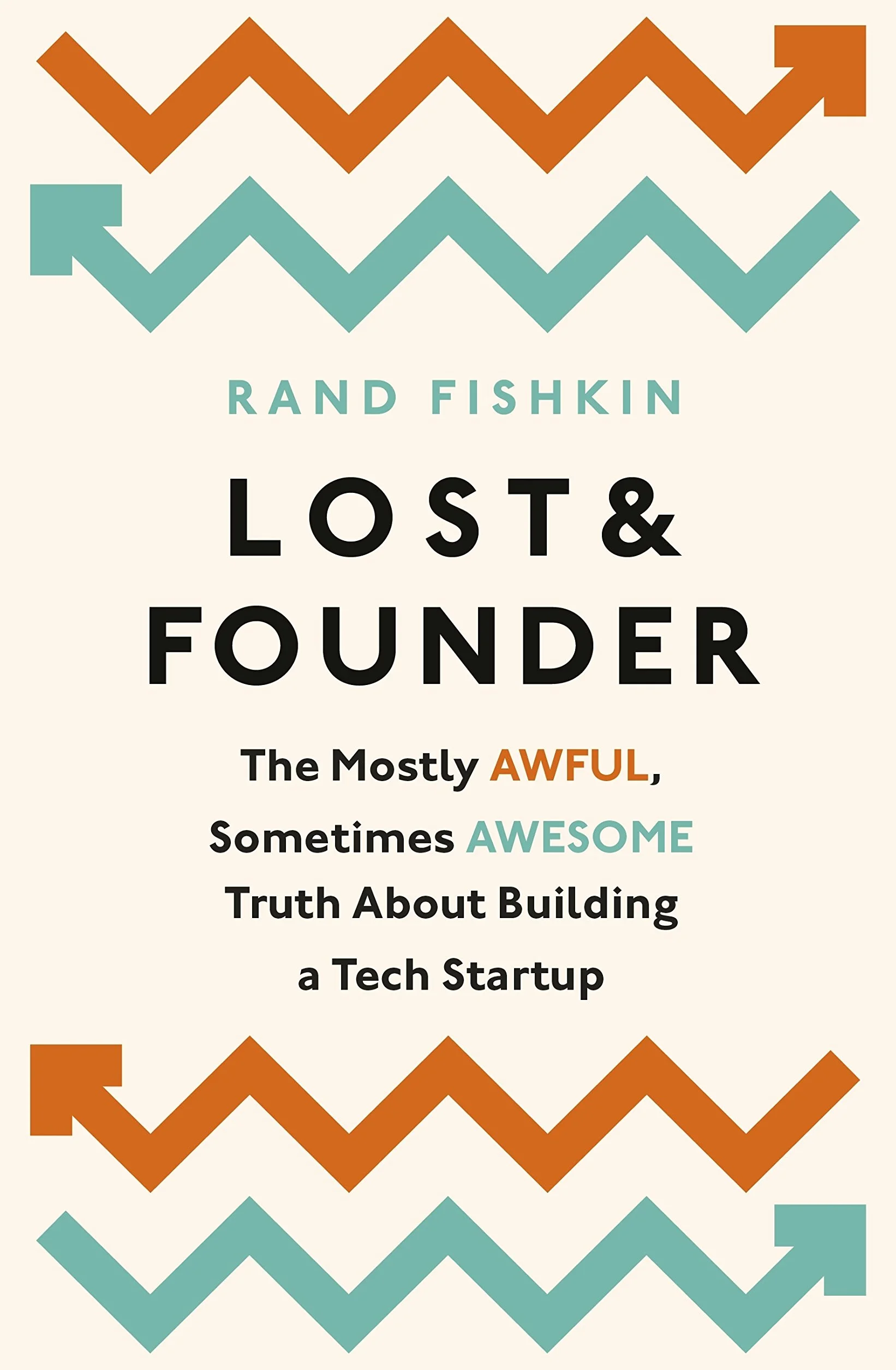 Lost and Founder: A Painfully Honest Field Guide to the Startup World