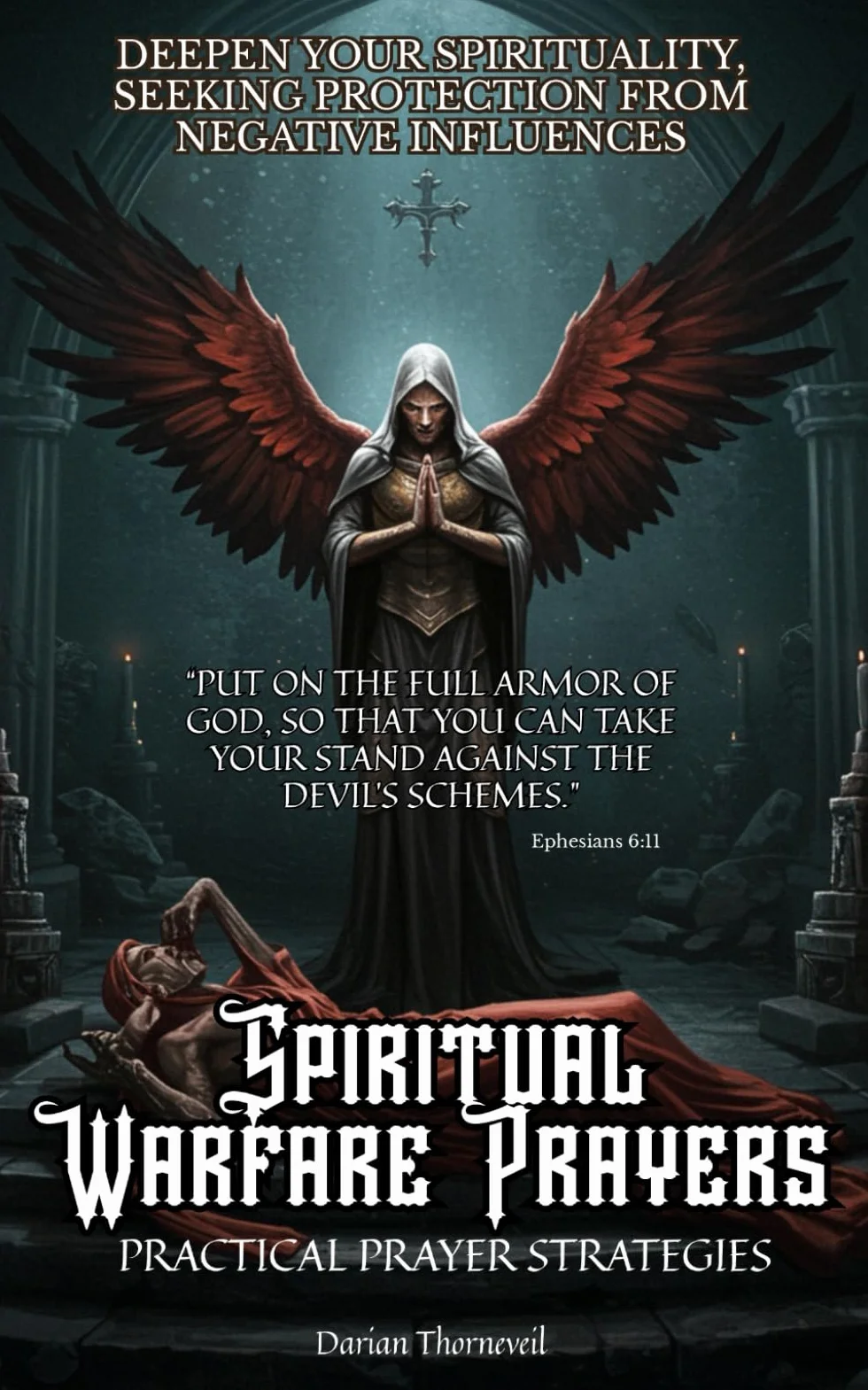 Spiritual Warfare Prayers: Practical Prayer Strategies for Victory, Overcome Anxiety, Fear, Protect Home & Family