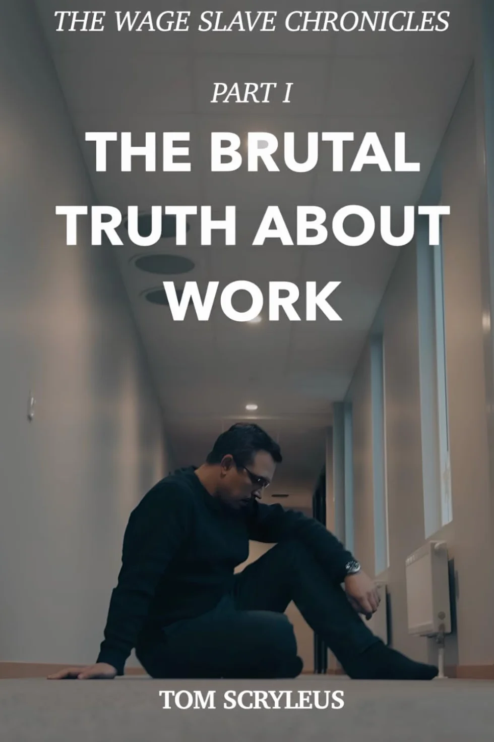 The Brutal Truth About Work: The Wage Slave Chronicles - PART I