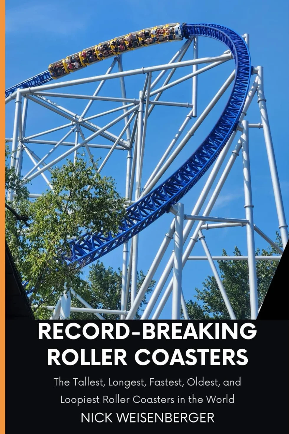 Record-Breaking Roller Coasters: The Tallest, Longest, Fastest, Oldest, and Loopiest Roller Coasters in the World