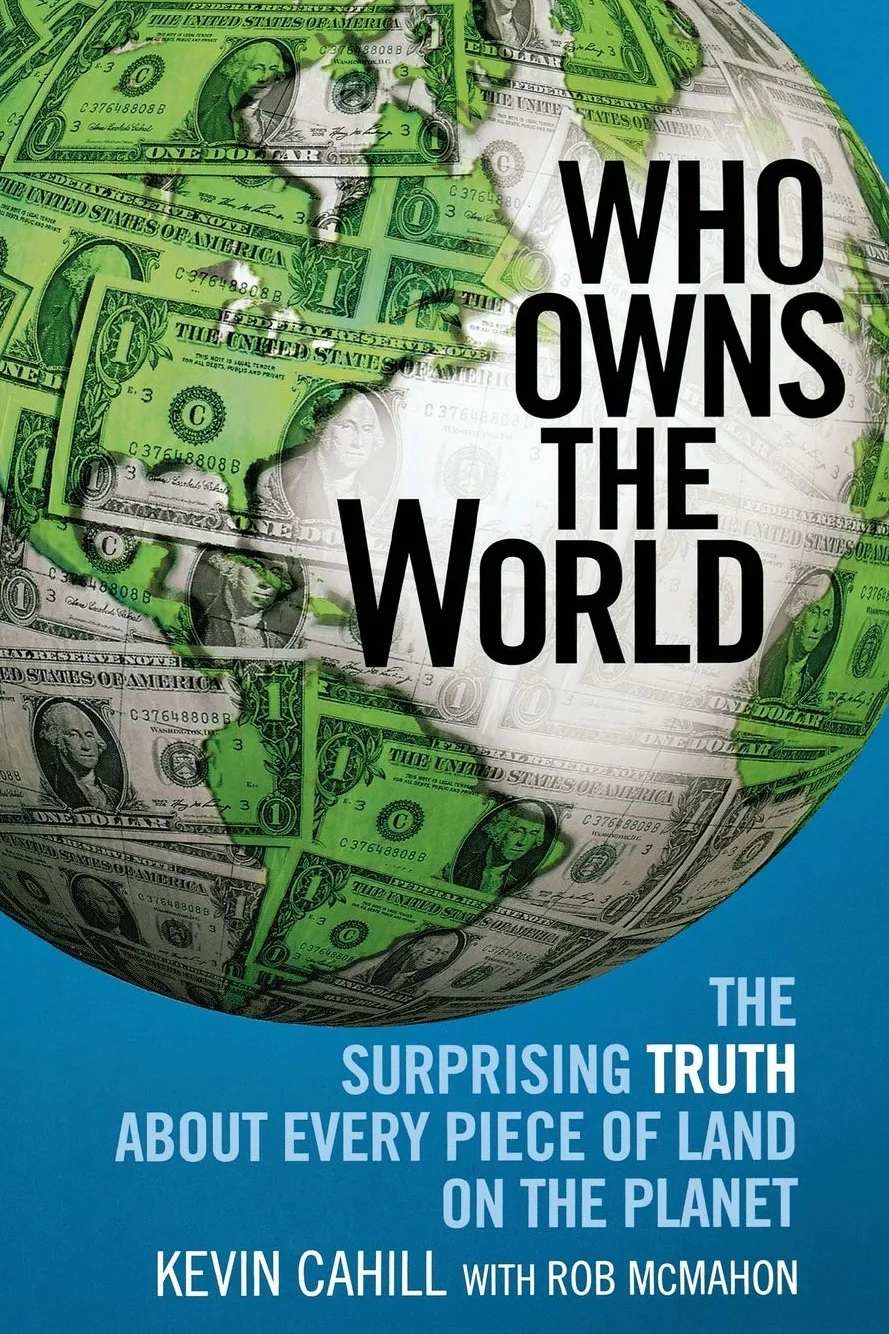 Who Owns the World: The Surprising Truth about Every Piece of Land on the Planet