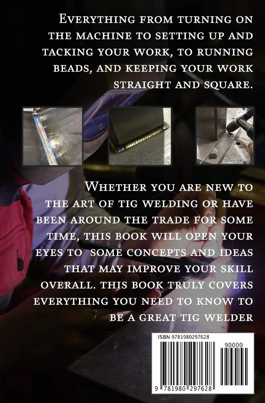 Everything you NEED to Know About TIG Welding: Learn how to do exceptional quality TIG welds and fabrications