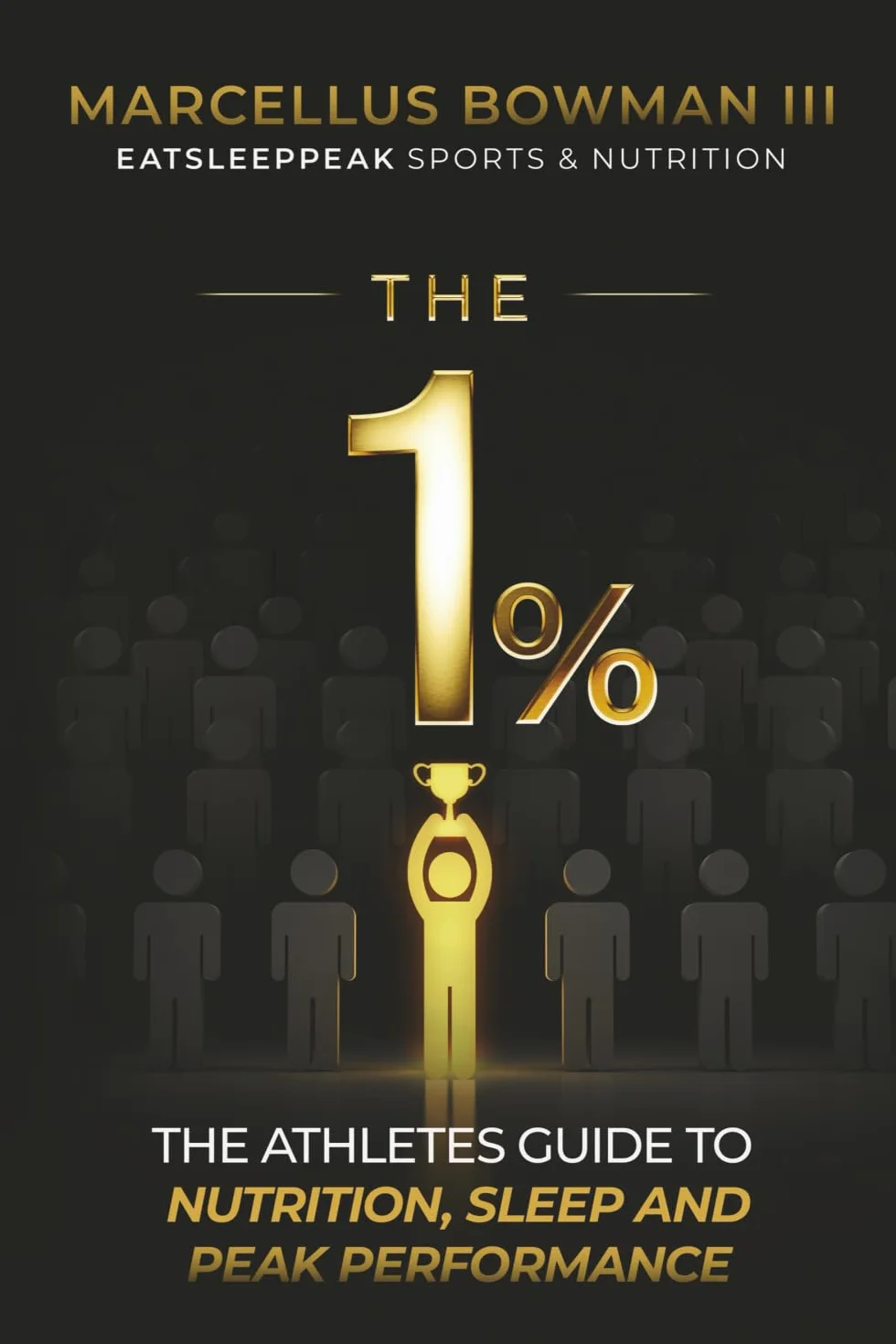 The 1%: The Athletes Guide to Nutrition, Sleep and Peak Performance