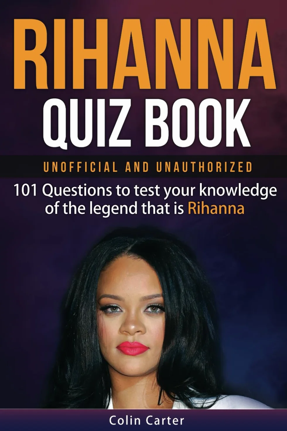 Rihanna Quiz Book: 101 Questions About Rihanna
