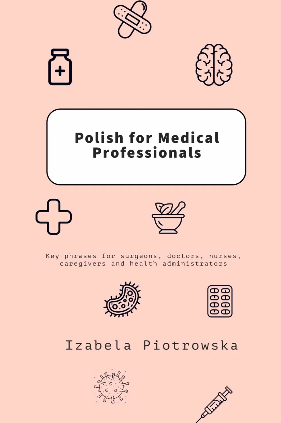 Polish for Medical Professionals: Key phrases for surgeons, doctors, nurses