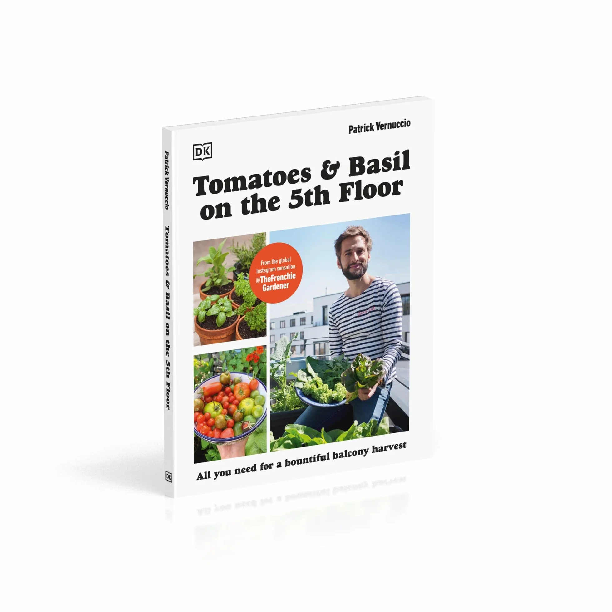 Tomatoes and Basil on the 5th Floor (The Frenchie Gardener): All You Need for a Bountiful Balcony Harvest