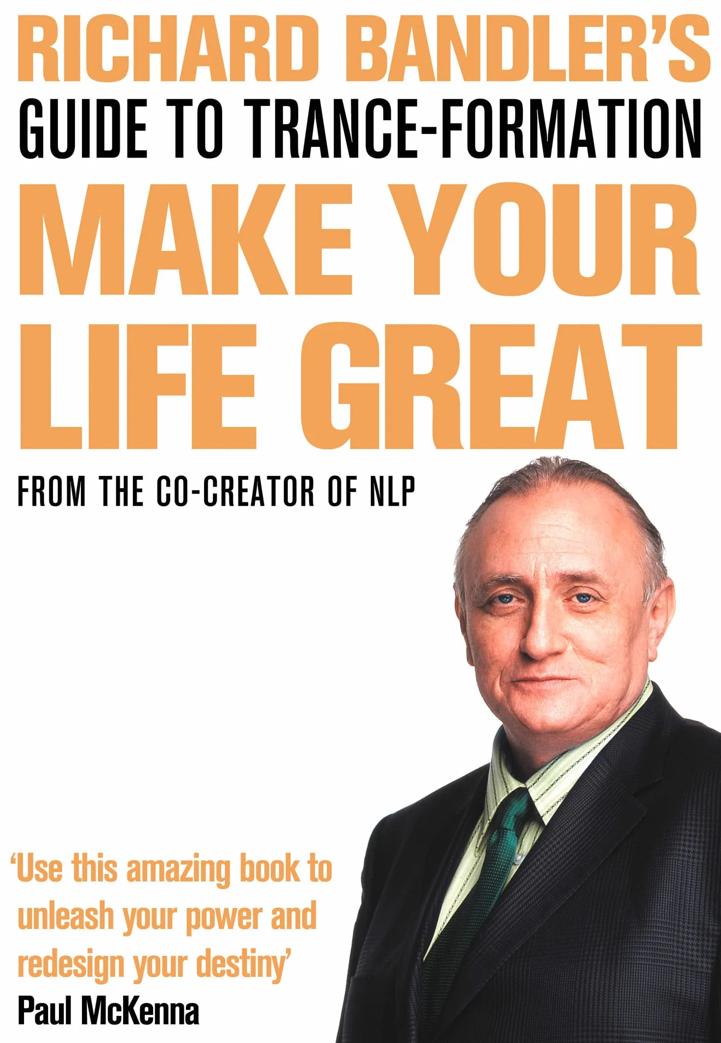 Richard Bandler's Guide to Trance-formation: Make Your Life Great