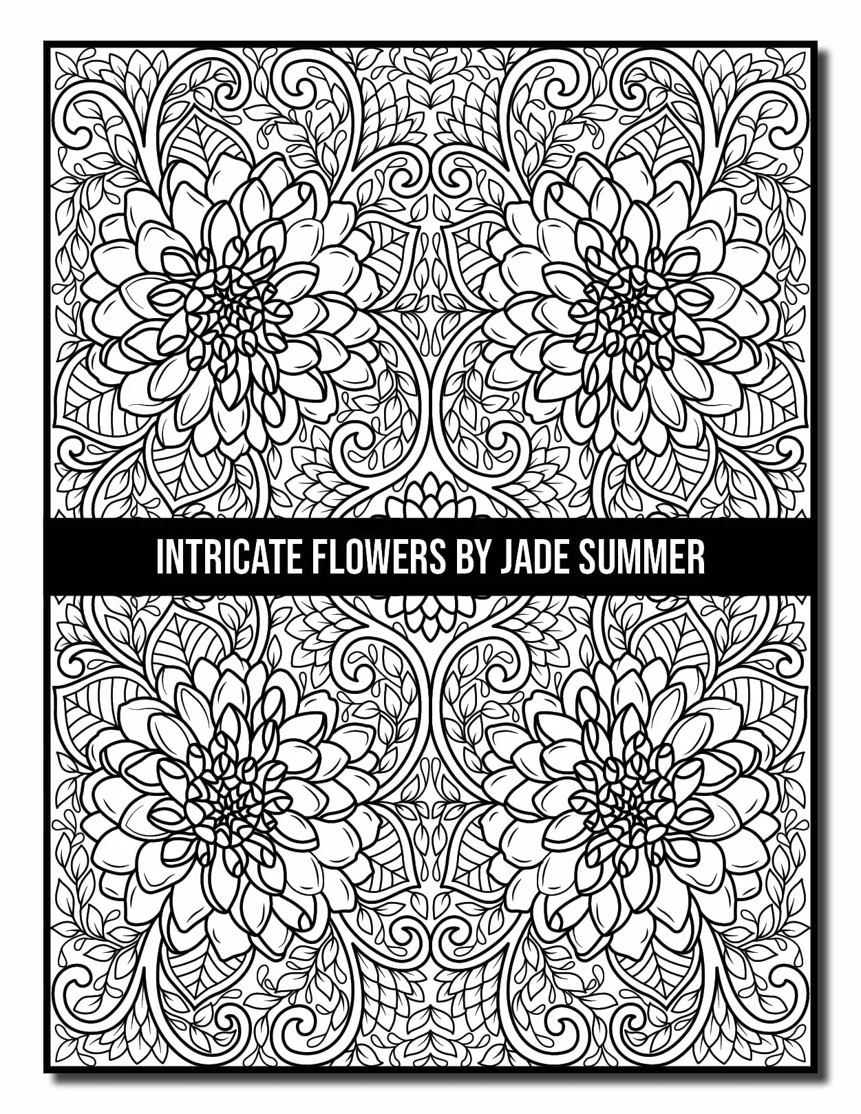 Intricate Flowers: An Adult Coloring Book with 50 Detailed Flower Designs for Relaxation and Stress Relief