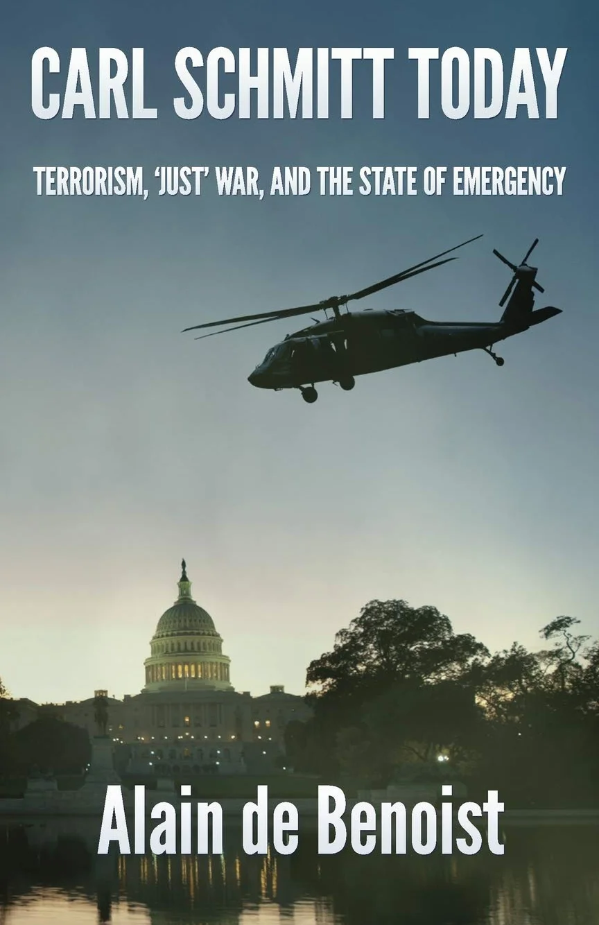 Carl Schmitt Today: Terrorism, 'Just' War, and the State of Emergency