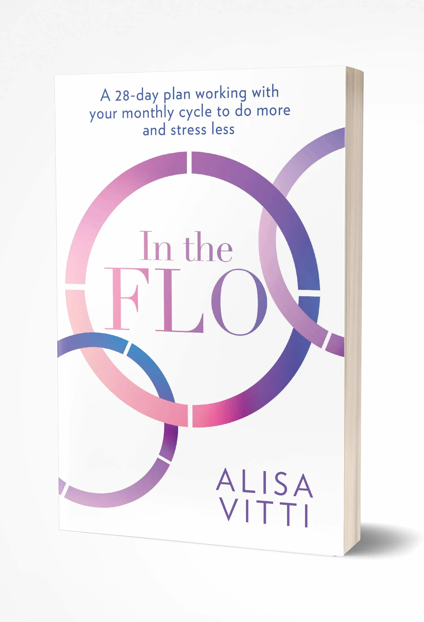 In the FLO: A 28-day plan working with your monthly cycle to do more and stress less
