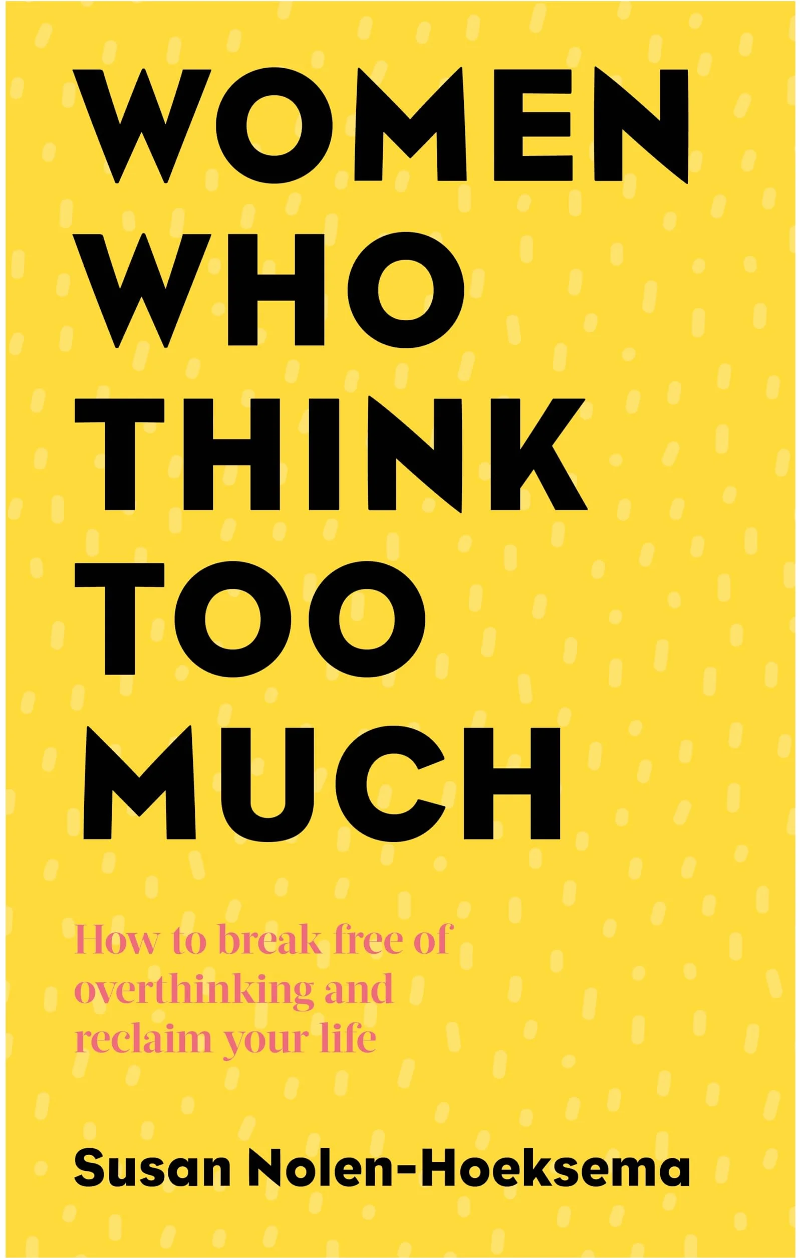 Women Who Think Too Much: How to Break Free of Overthinking and Reclaim Your Life