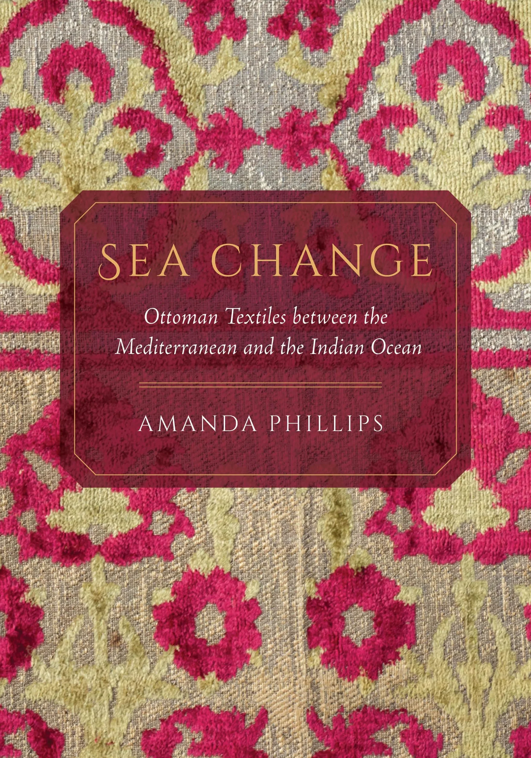 Ottoman Textiles Between the Mediterranean and the Indian Ocean