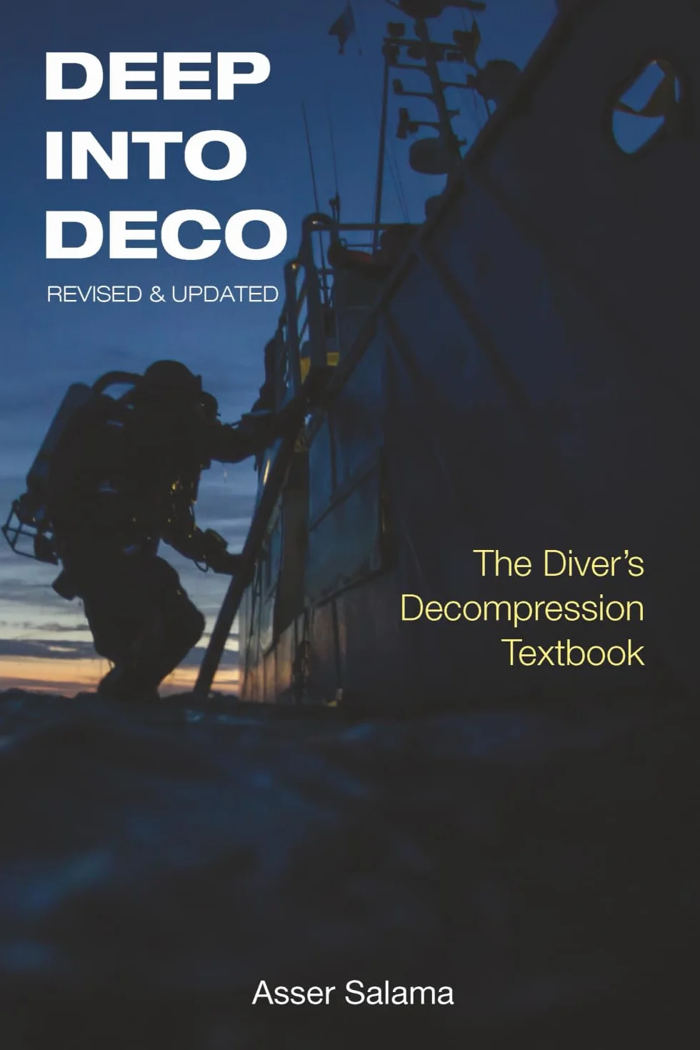 Deep Into Deco Revised and Updated: The Diver's Decompression Textbook
