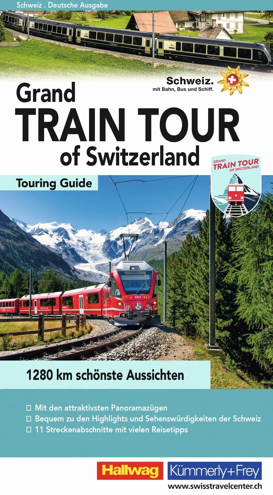 Hallwag Reiseführer Grand Train Tour of Switzerland, deutsche Ausgabe: Ein umfassender Guide zu den spektakulärsten Sehenswürdigkeiten der Schweiz auf ... Train Tour. Mit Tipps, Must-Sees und Karten
