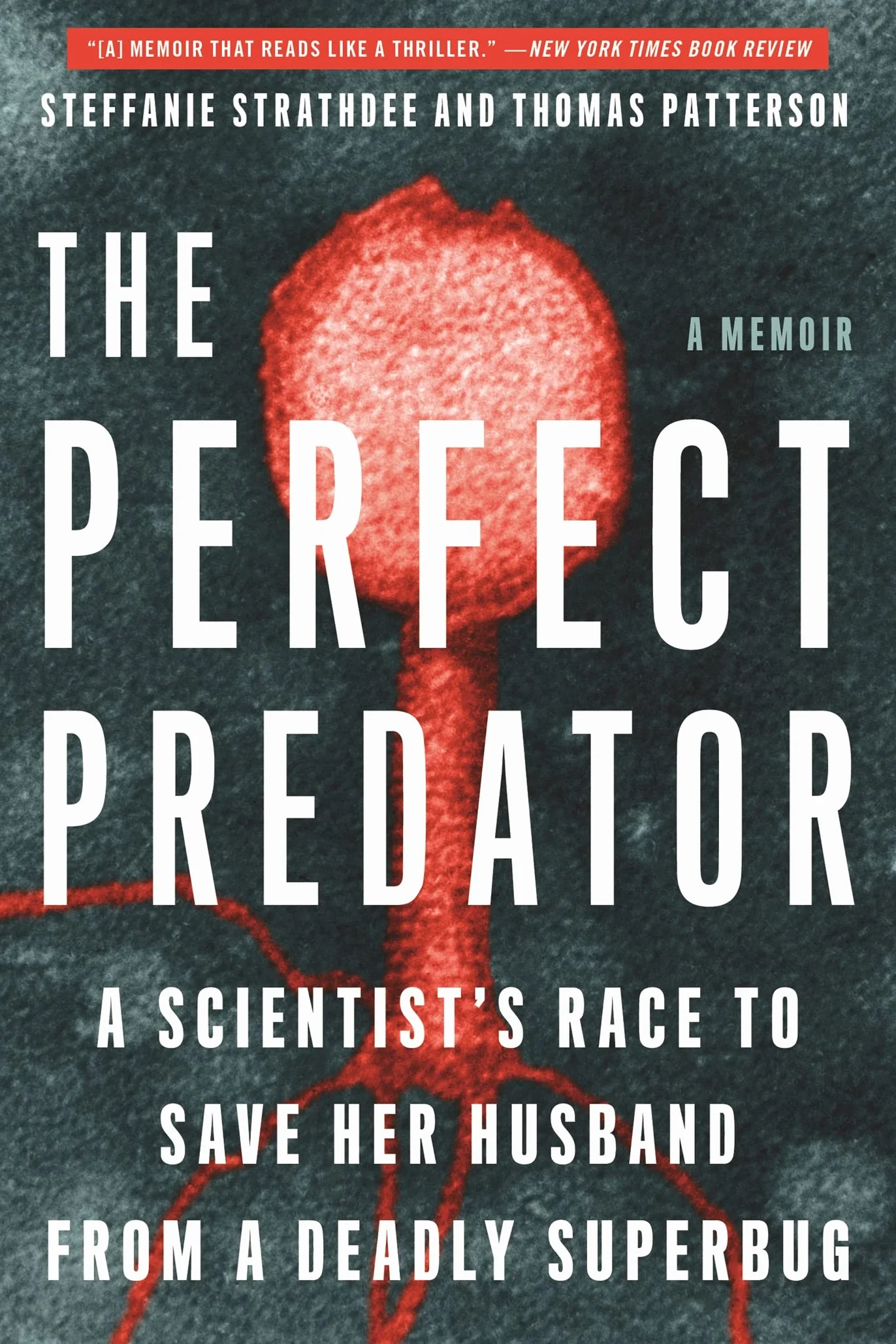 The Perfect Predator: A Scientist's Race to Save Her Husband from a Deadly Superbug