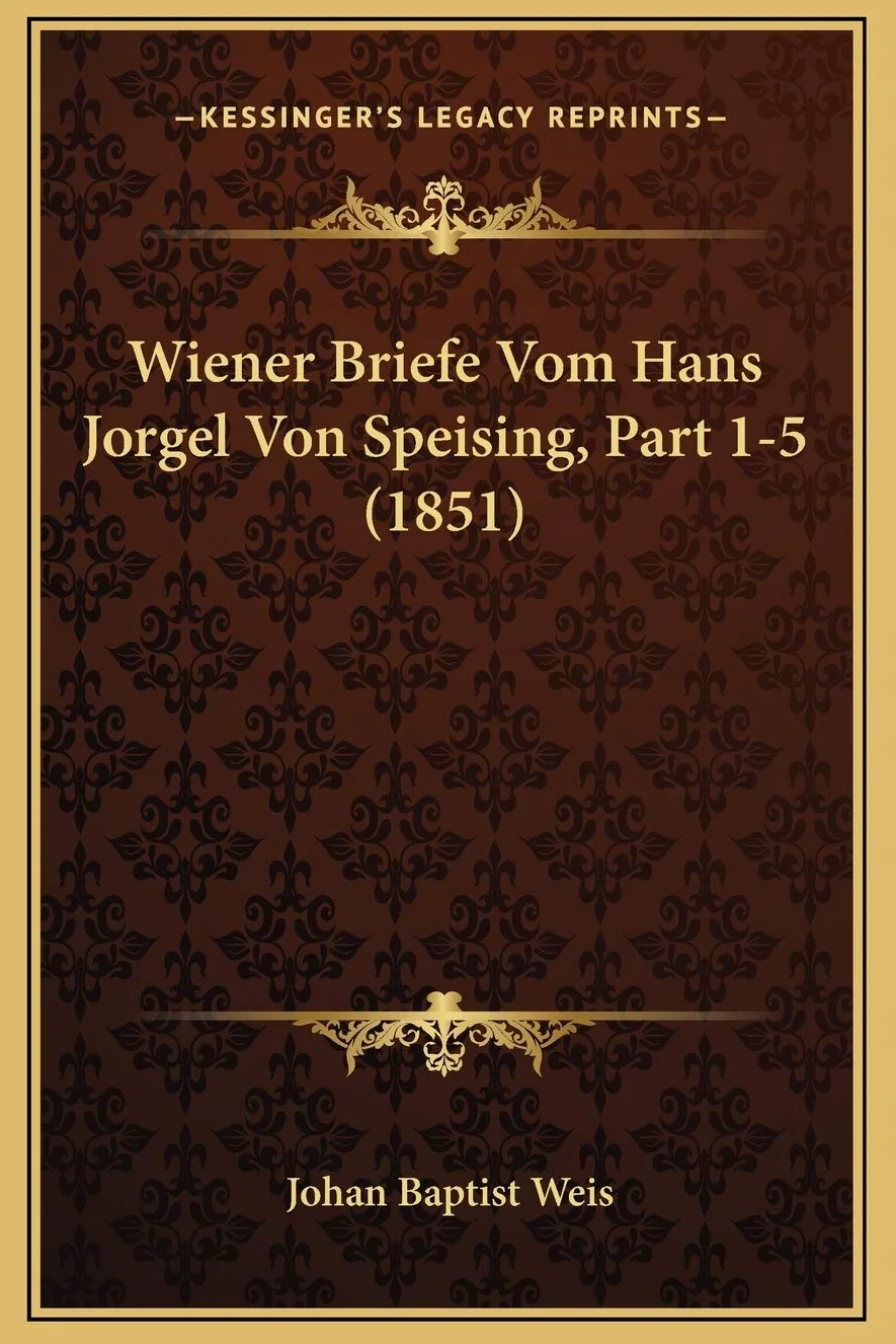 Wiener Briefe Vom Hans Jorgel Von Speising, Part 1-5 (1851)