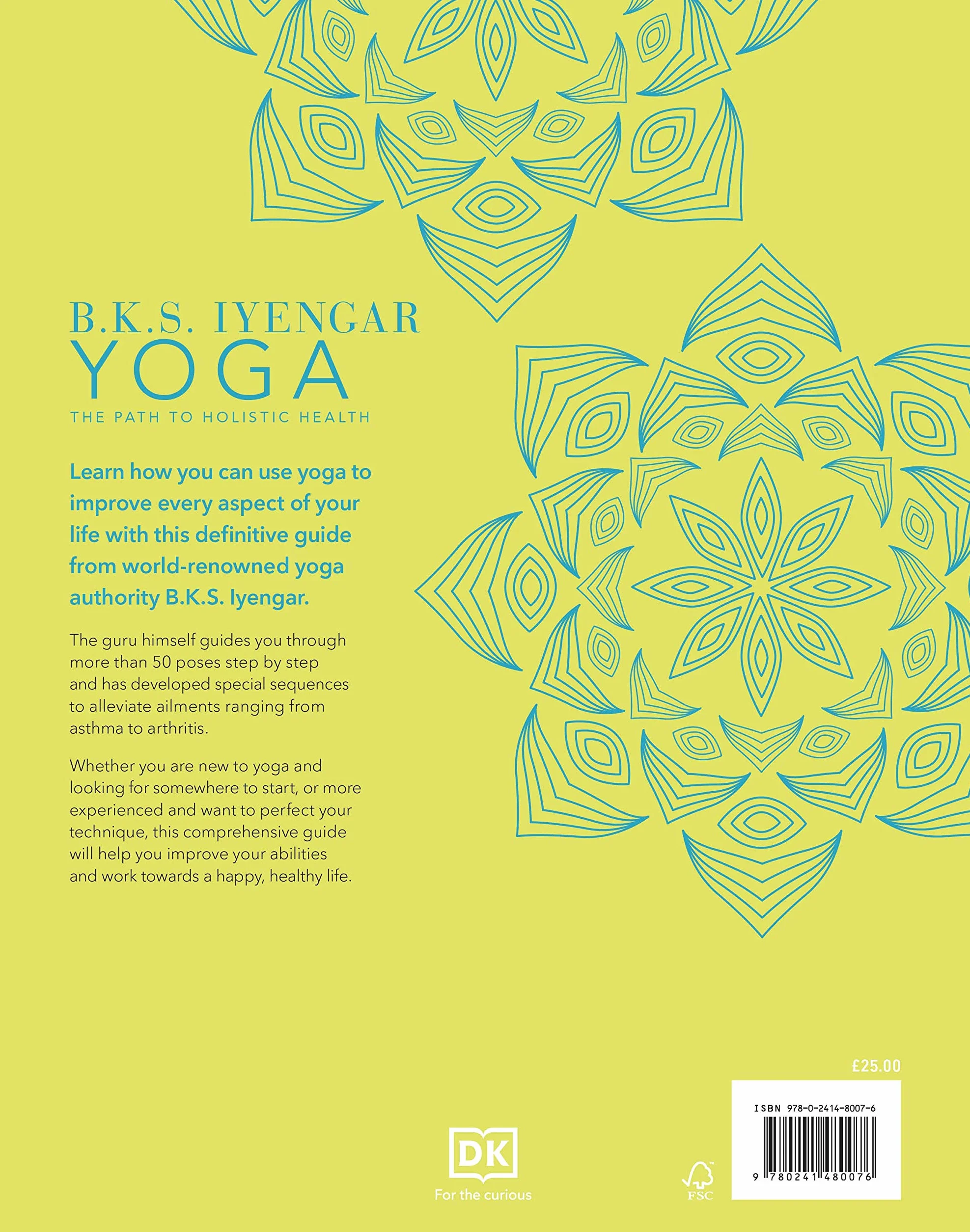 B.K.S. Iyengar Yoga The Path to Holistic Health: The Definitive Step-by-step Guide