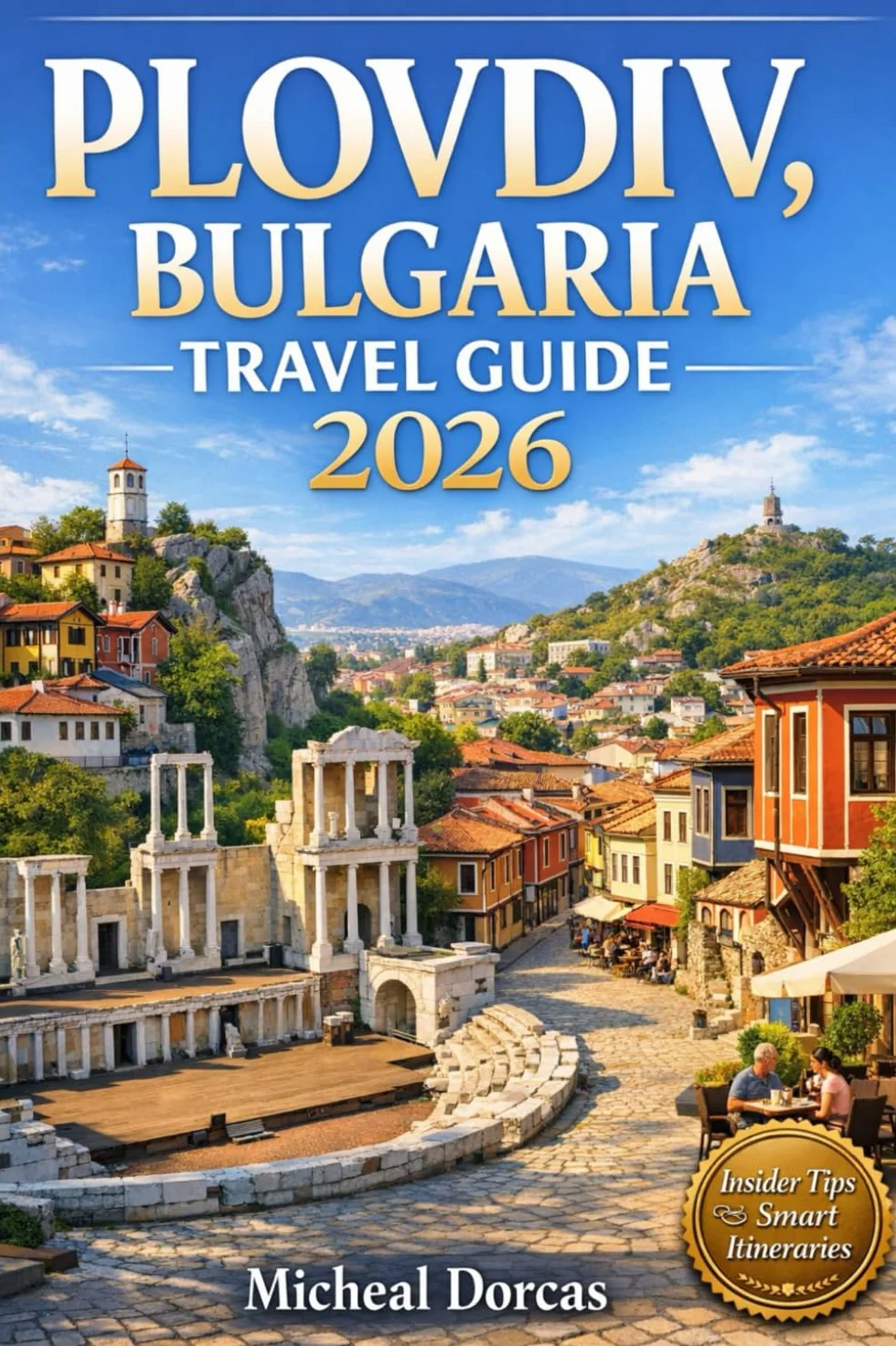 Plovdiv Travel Guide 2026: Top Things to Do in Europe's Oldest City, Hidden Gems & Itineraries