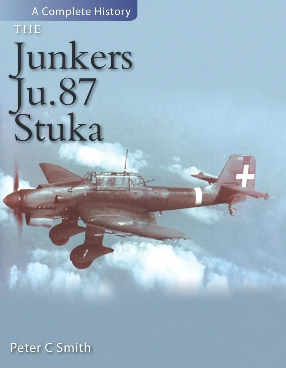 The Junkers Ju 87 Stuka: A Complete History