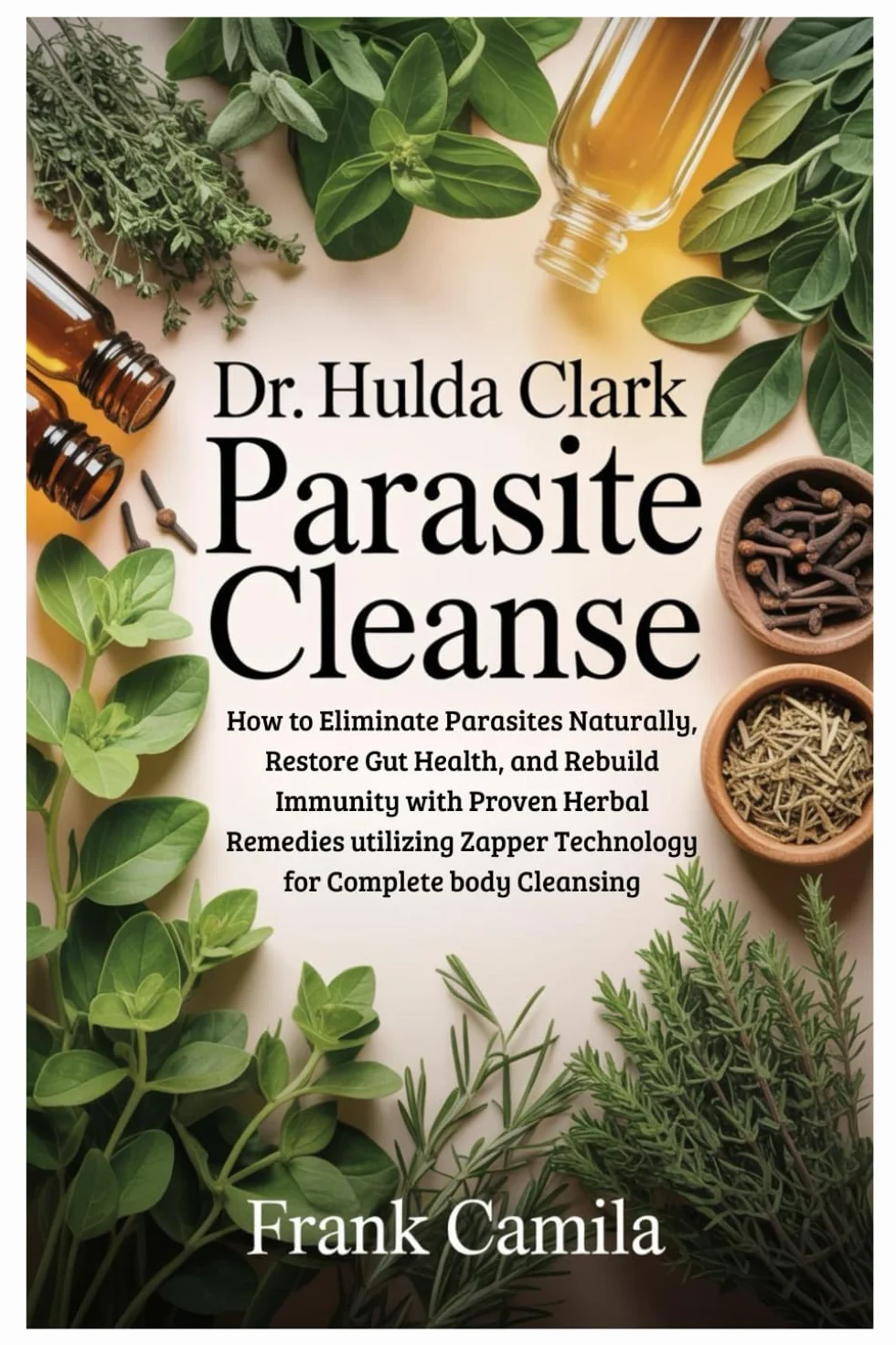 DR. HULDA CLARK PARASITE CLEANSE: Eliminate Parasites Naturally, Restore Gut Health, Rebuild Immunity with Herbal Remedies & Zapper Technology