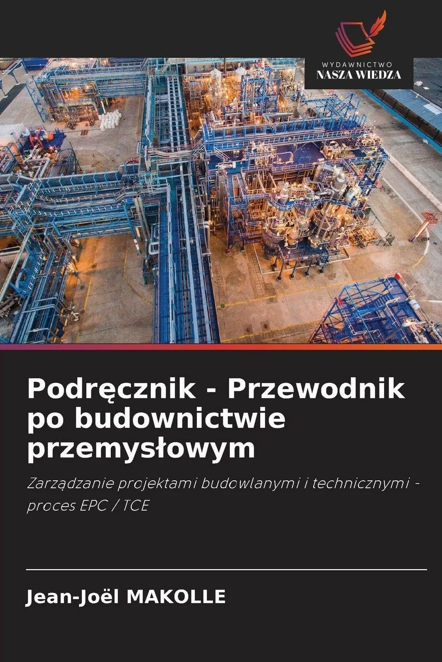 Podr¿cznik - Przewodnik po budownictwie przemys¿owym: Zarz¿dzanie projektami budowlanymi i technicznymi - proces EPC / TCE