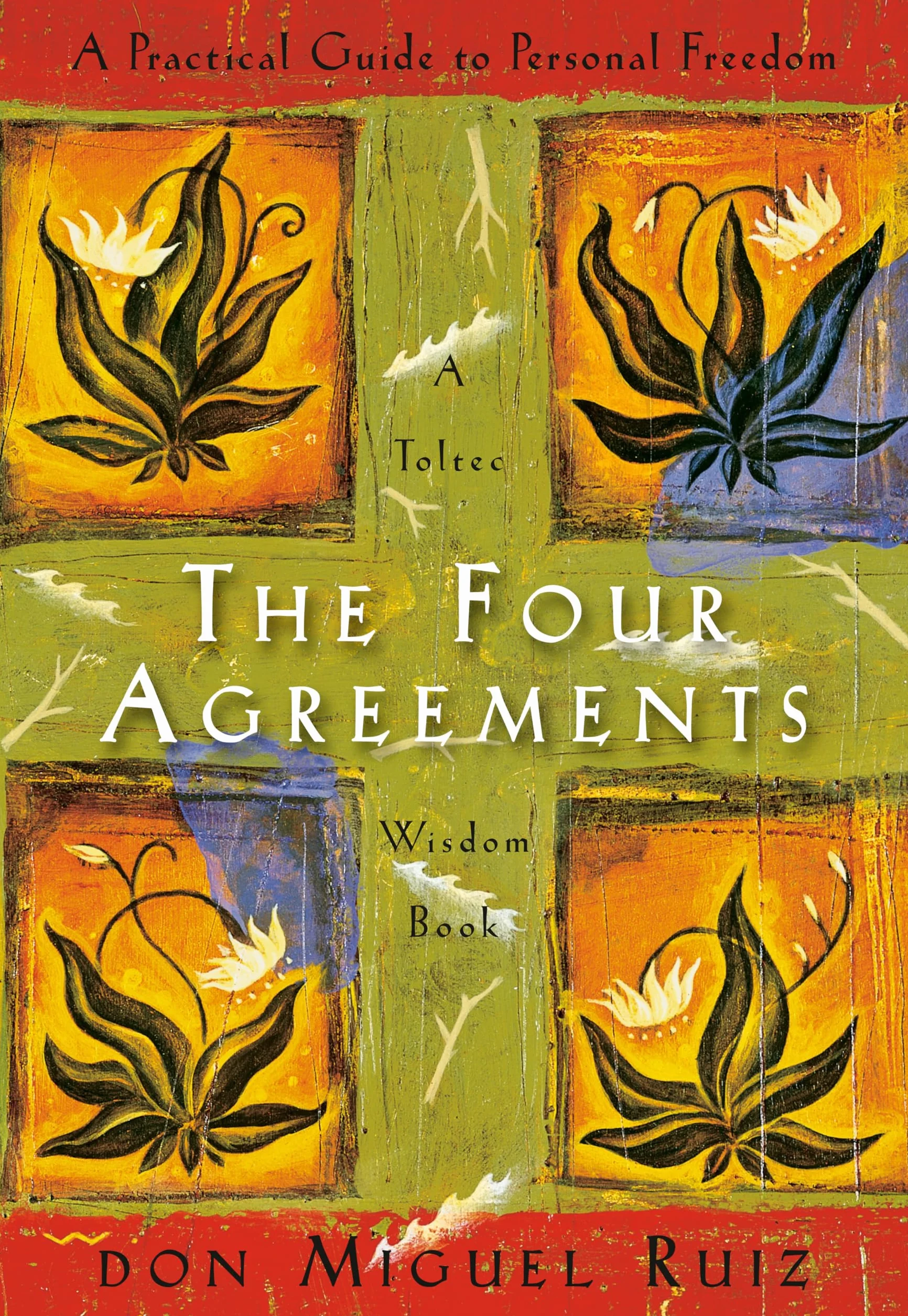 The Four Agreements: A Practical Guide to Personal Freedom: 1