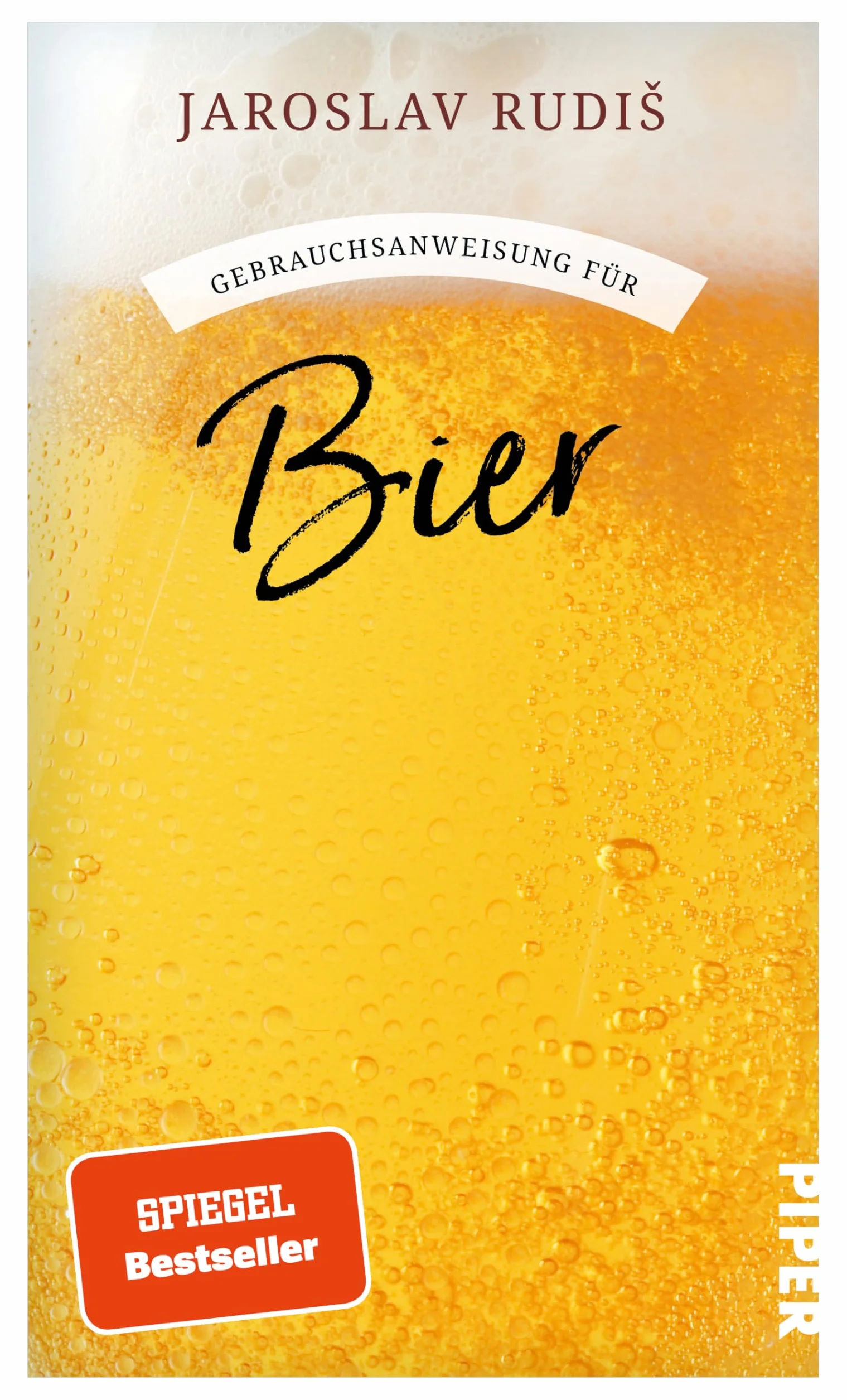 Gebrauchsanweisung für Bier: Poetische Liebeserklärung an den goldenen Gerstensaft vom Bestsellerautor der 'Gebrauchsanweisung fürs Zugreisen'