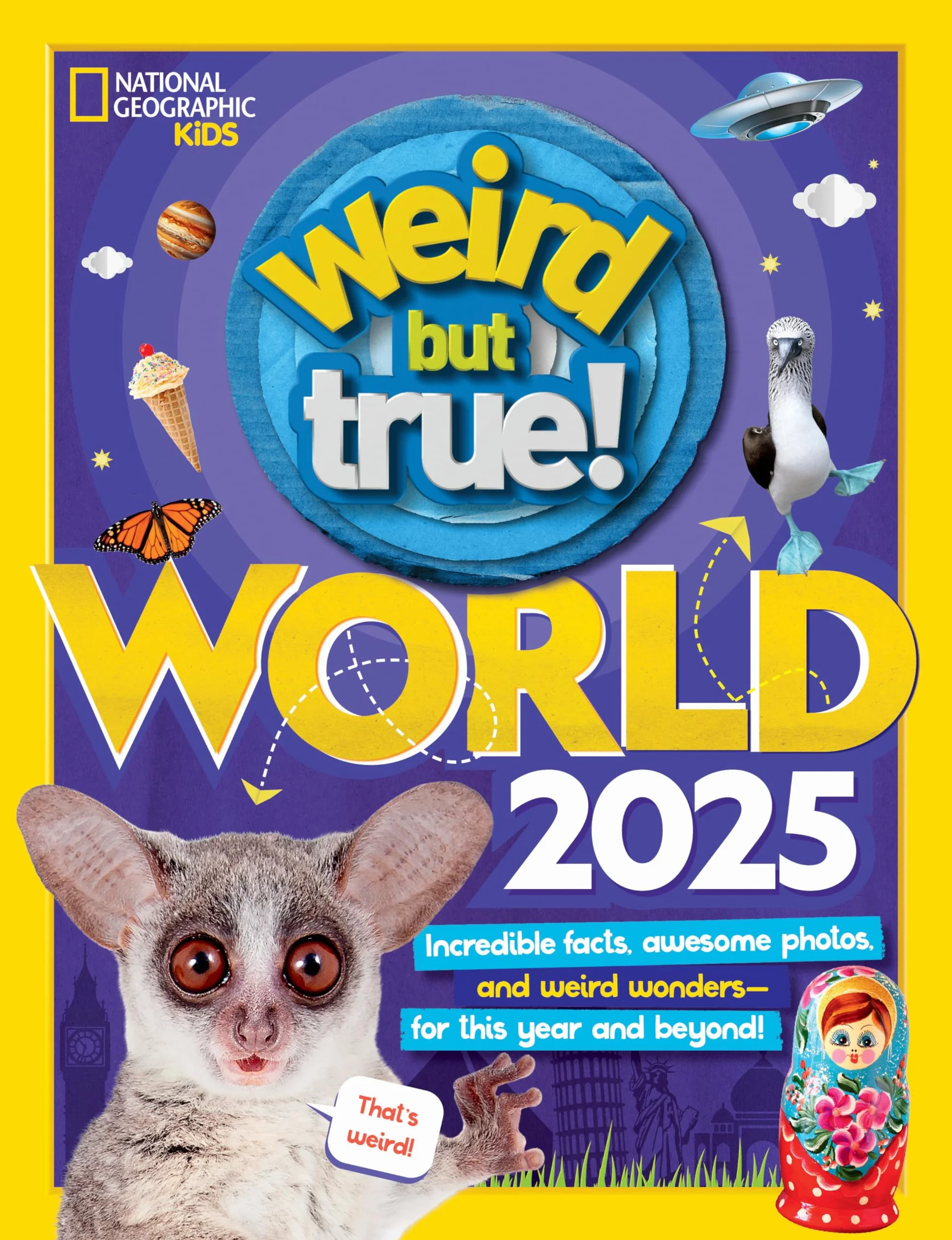 Weird But True World 2025: Incredible Facts, Awesome Photos, and Weird Wonders