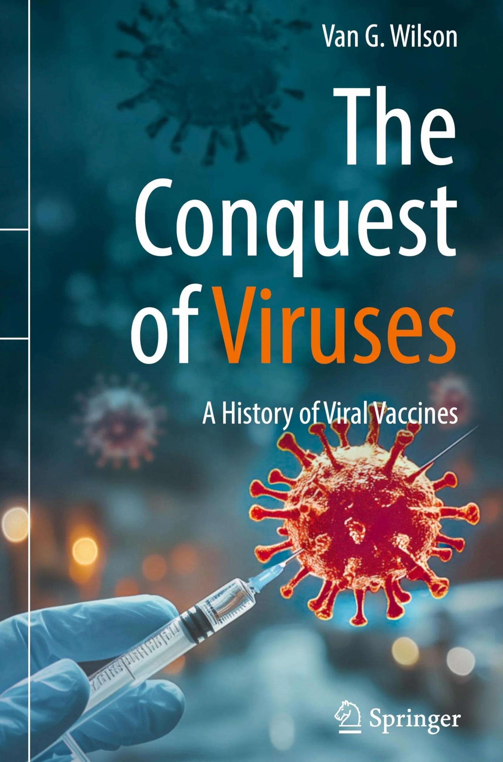 The Conquest of Viruses: A History of Viral Vaccines
