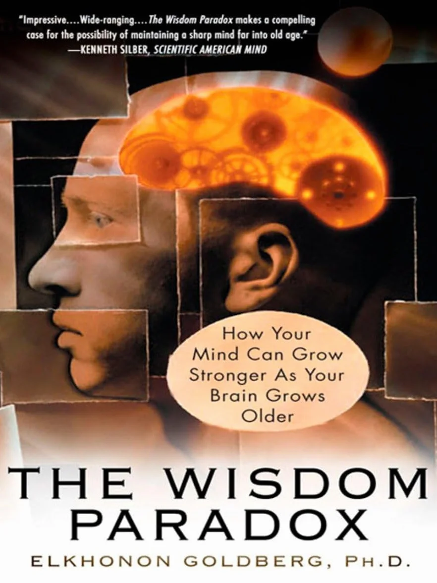 The Wisdom Paradox: How Your Mind Can Grow Stronger As Your Brain Grows Older