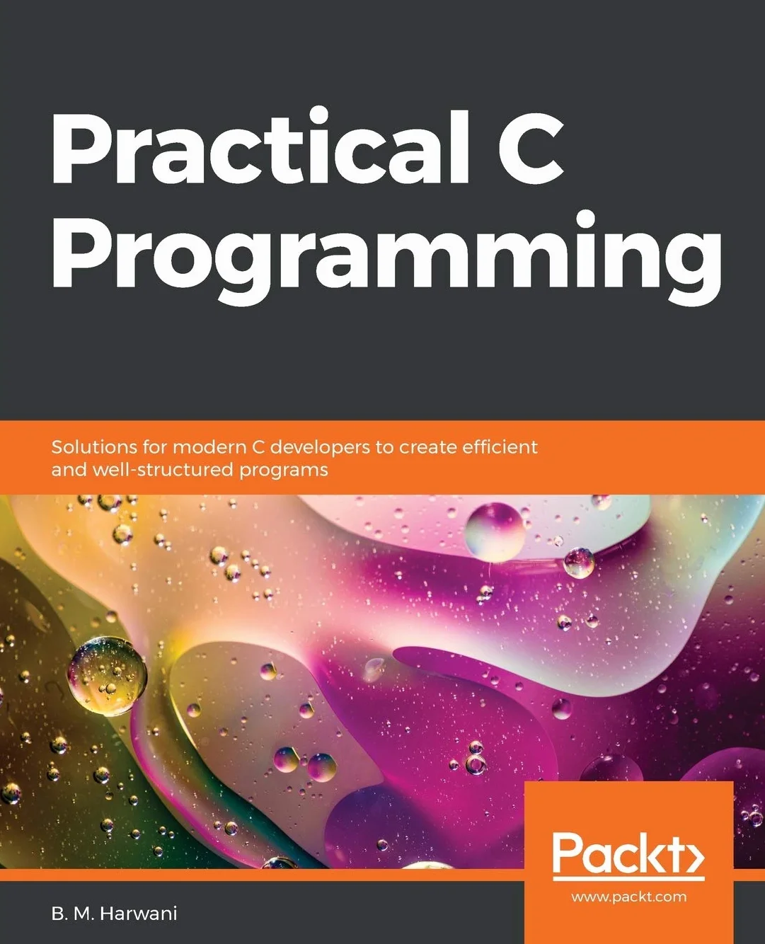 Practical C Programming: Solutions for modern C developers to create efficient and well-structured programs