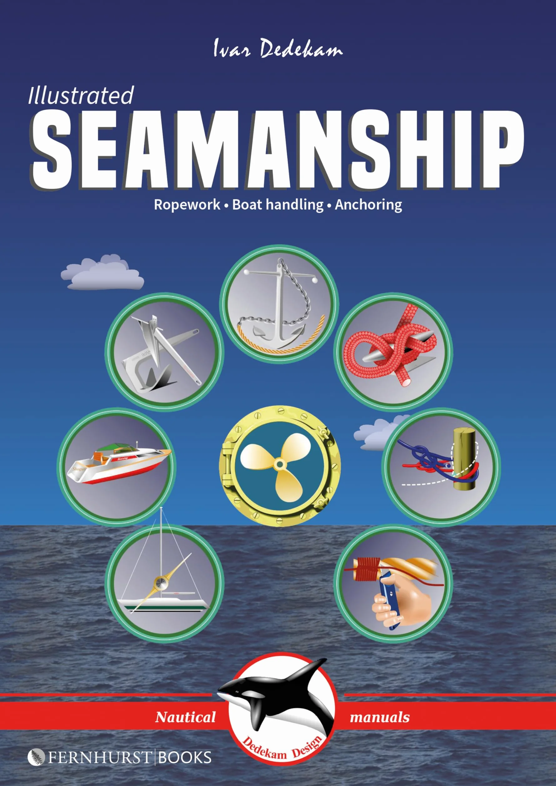 Illustrated Seamanship: Ropework, Boat Handling & Anchoring
