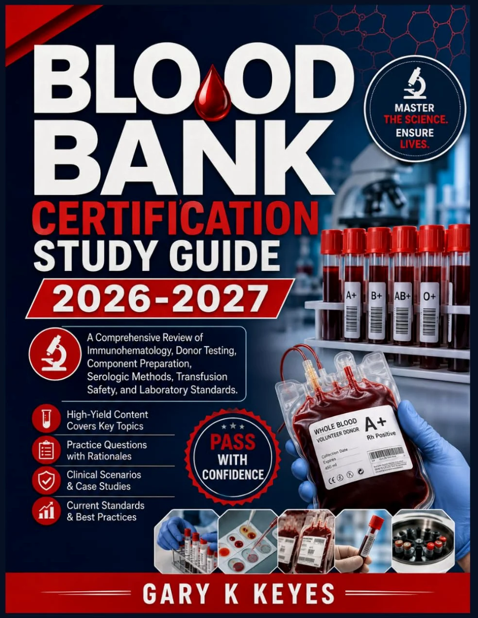 BLOOD BANK CERTIFICATION STUDY GUIDE 2026-2027: A Comprehensive Review of Immunohematology, Donor Testing, Component Preparation, Serologic Methods, Transfusion Safety, and Laboratory Standards