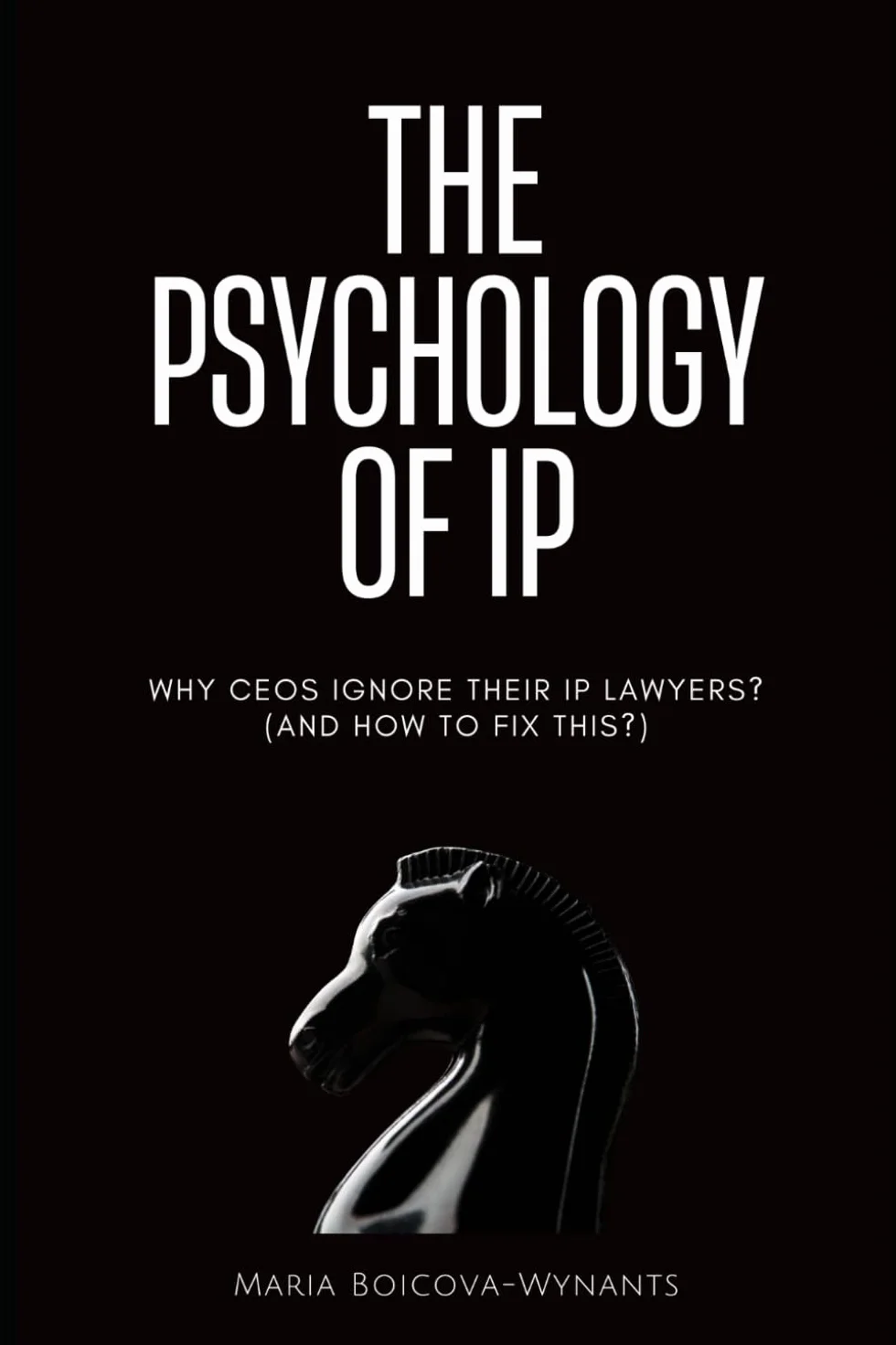 The Psychology of IP: Why CEOs Ignore Their Lawyers