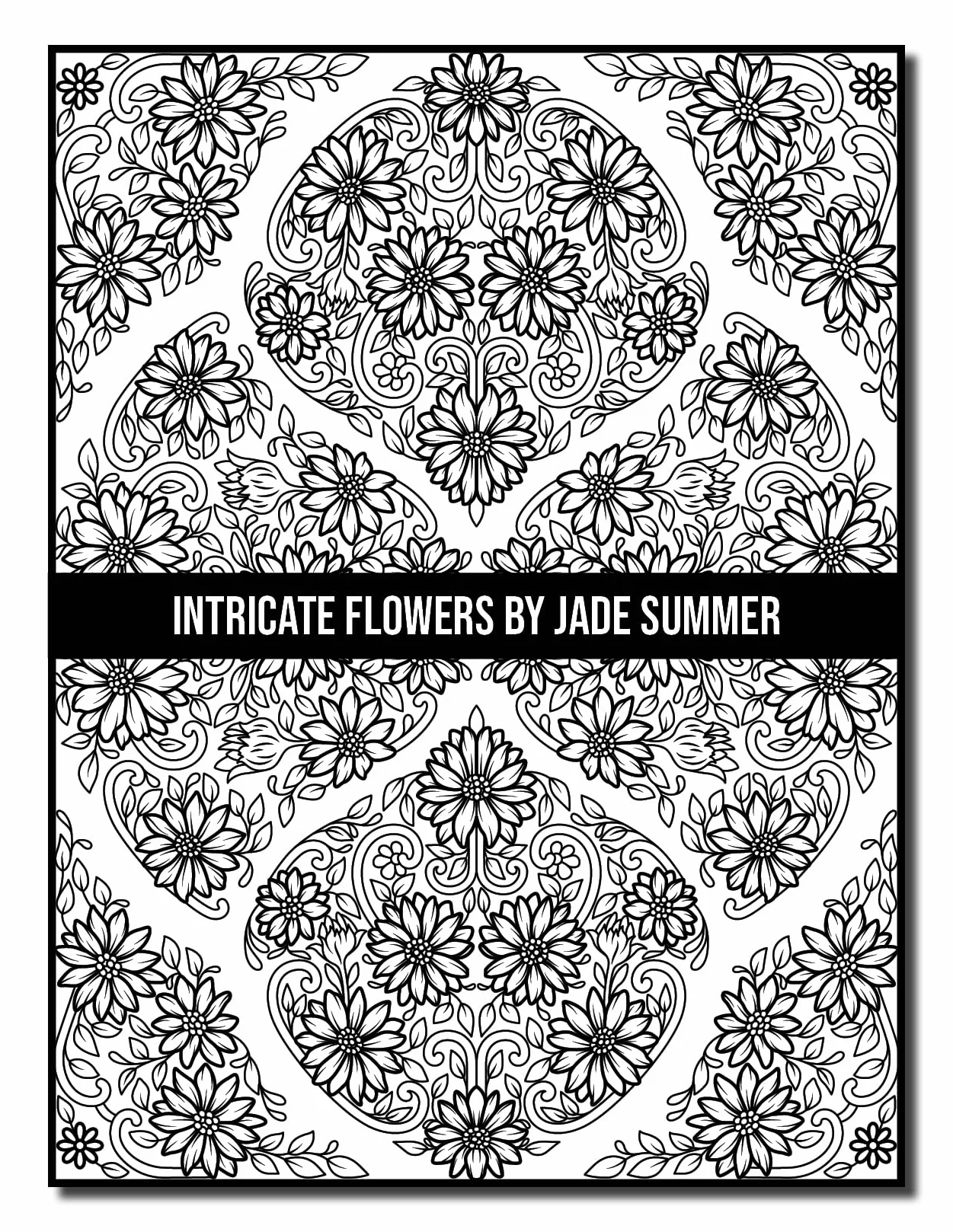 Intricate Flowers: An Adult Coloring Book with 50 Detailed Flower Designs for Relaxation and Stress Relief