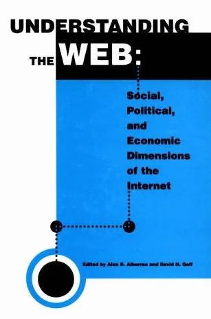 Understanding the Web: Social, Political, and Economic Dimensions of the Internet