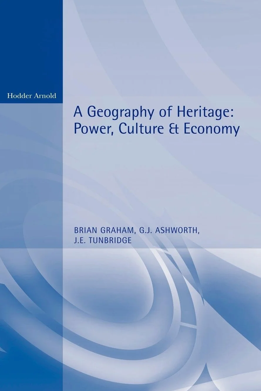 A Geography of Heritage: Power, Culture and Economy