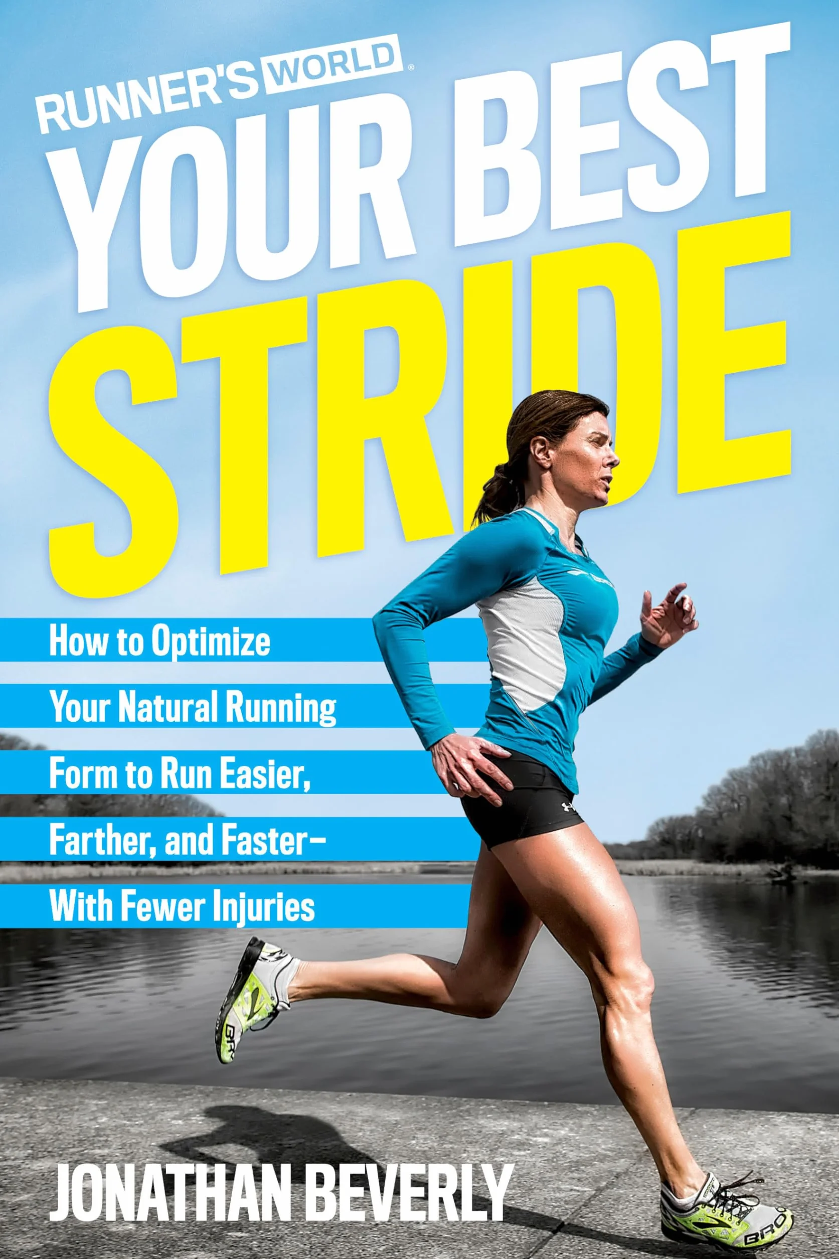 Runner's World Your Best Stride: How to Optimize Your Natural Running Form to Run Easier, Farther, and Faster--With Fewer Injuries