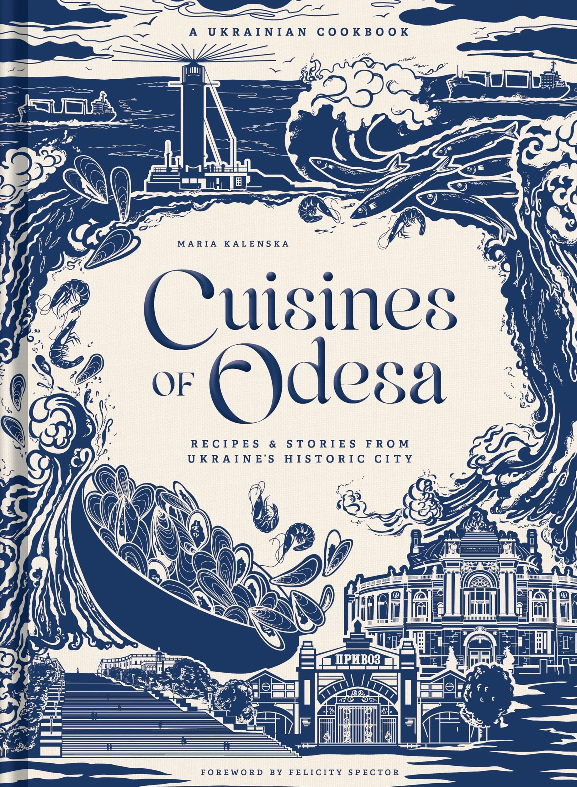 Cuisines of Odesa: Recipes and Stories from Ukraine's Historic City