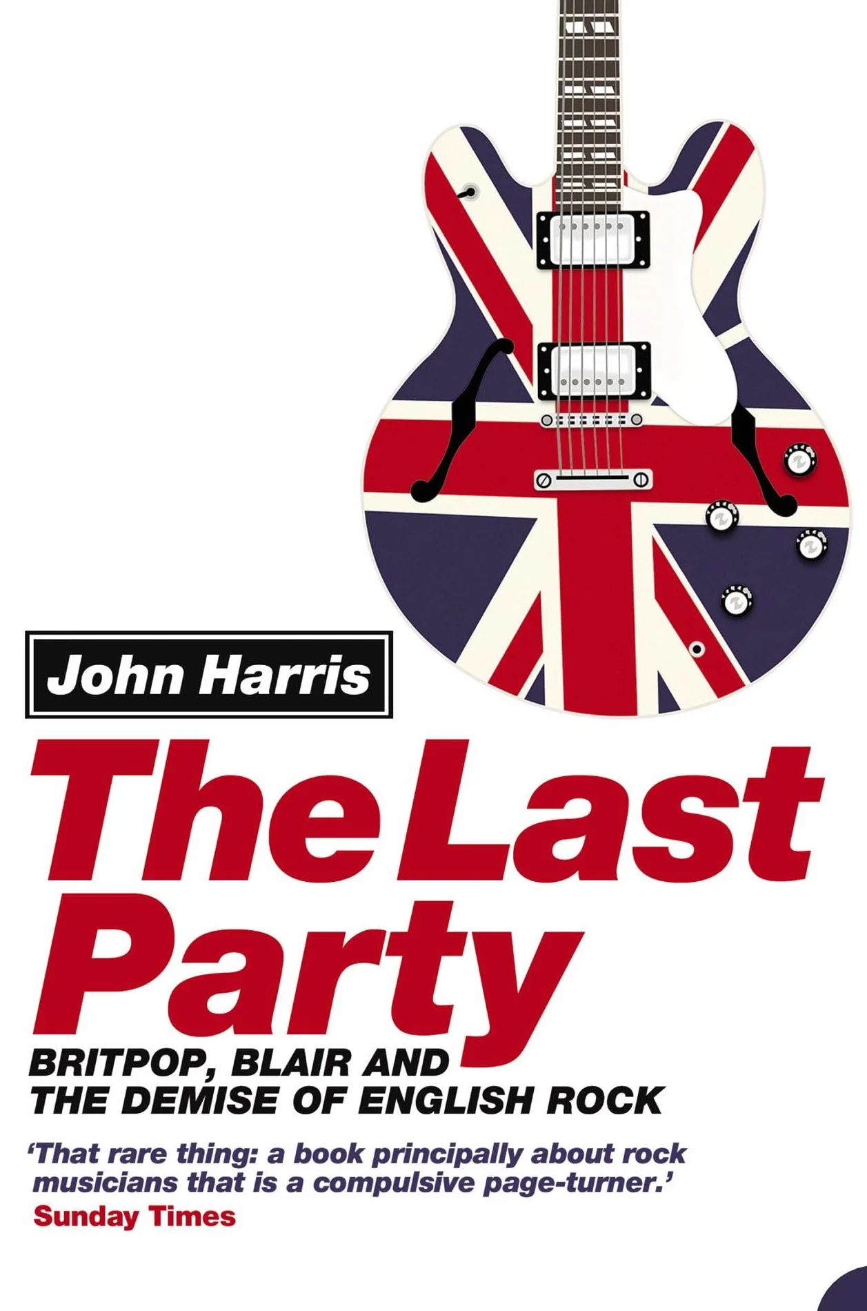 The Last Party: Britpop, Blair and the demise of English rock