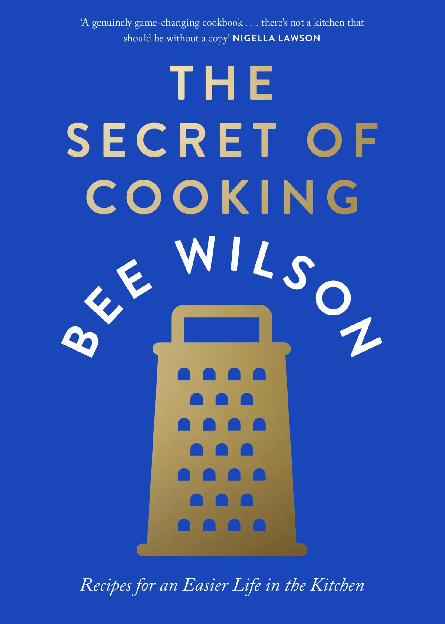 The Secret of Cooking: Recipes for an Easier Life in the Kitchen – Awarded Best General Cookbook 2024 by Guild of Food Writers