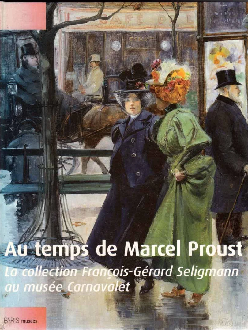 Au Temps De Marcel Proust. La Collection Francois-Gerard Seligmann Au Musee Carnavalet