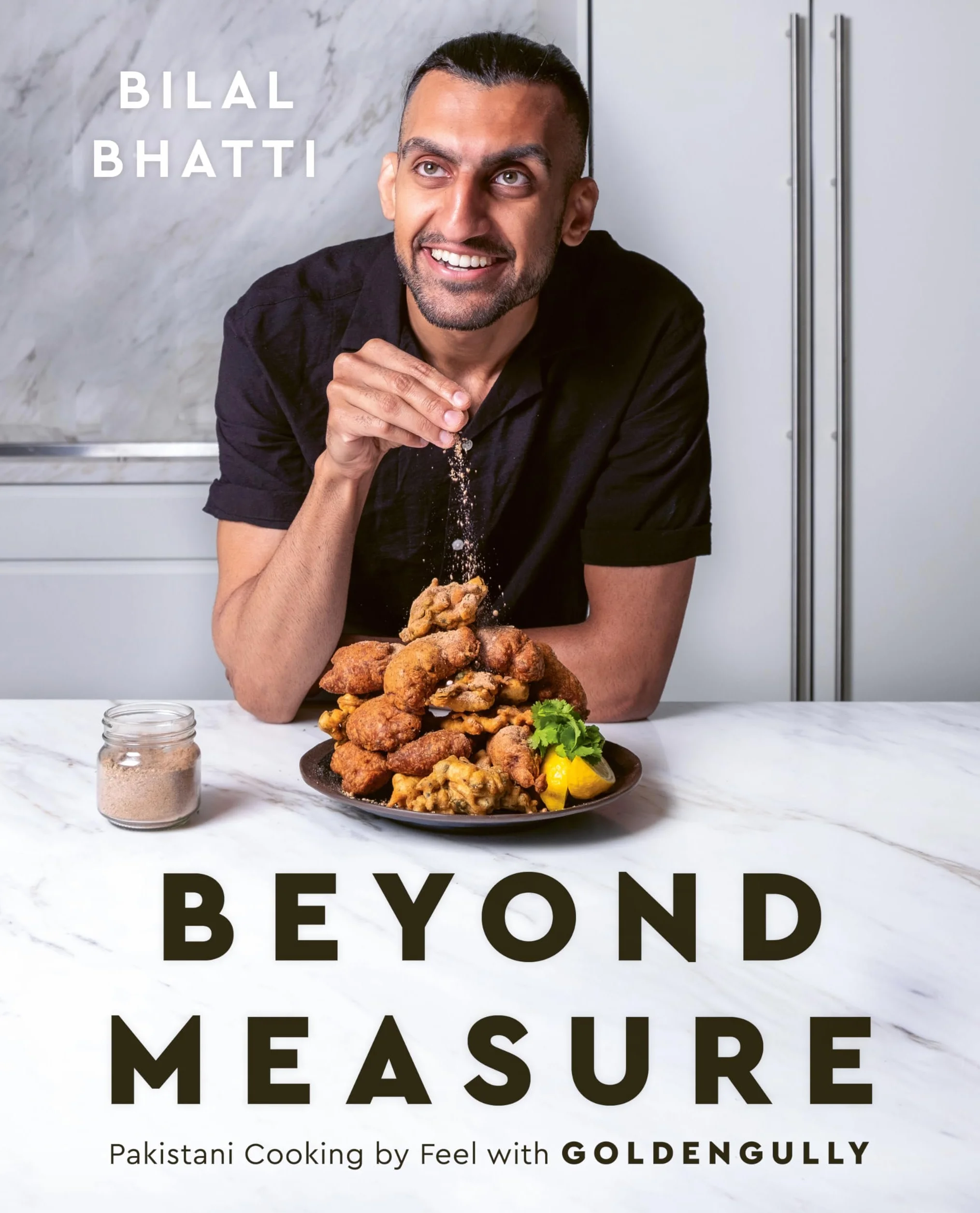 Beyond Measure: Pakistani Cooking by Feel with GoldenGully: A Cookbook