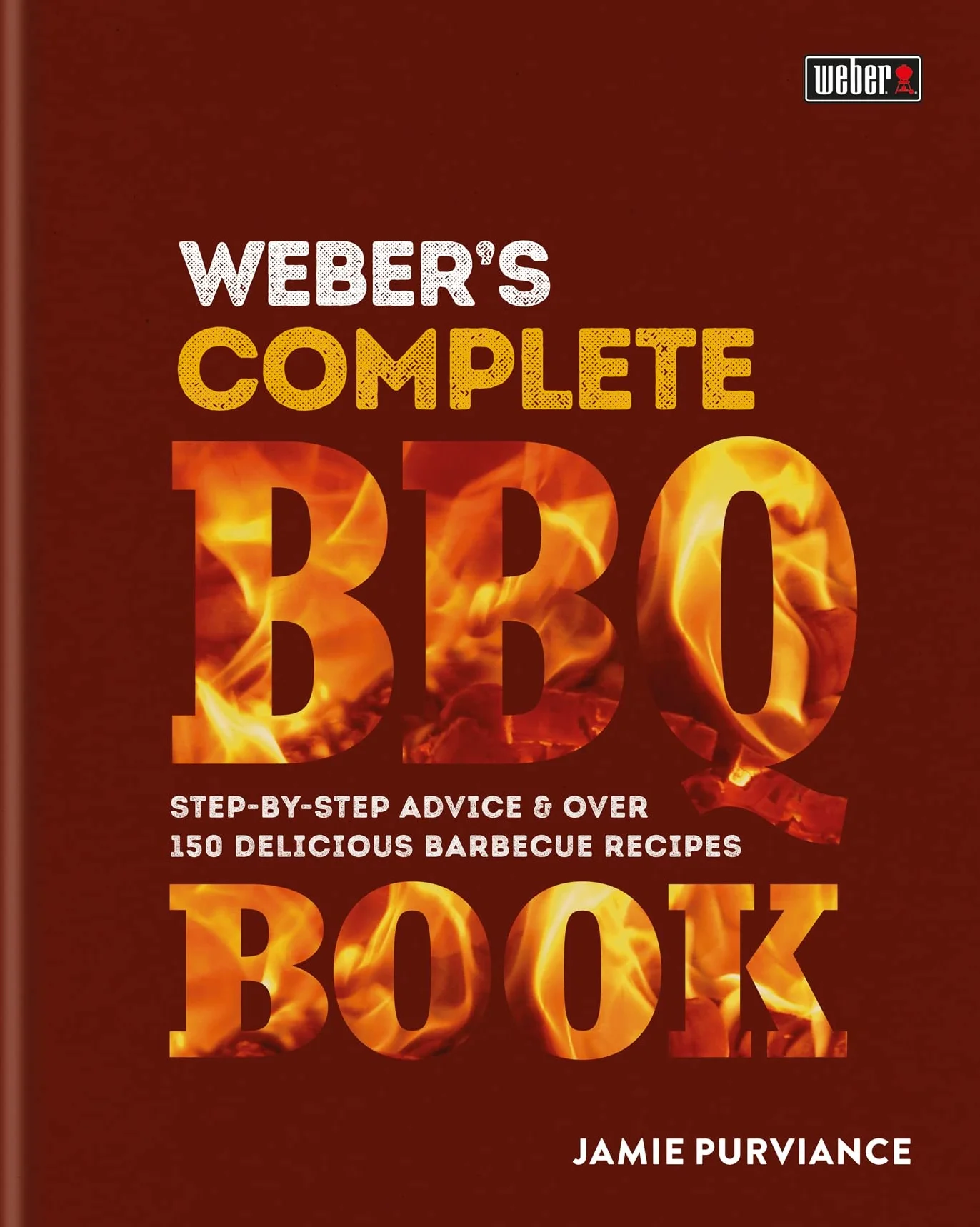 Weber's Complete BBQ Book: Step-by-Step Barbecue Recipes