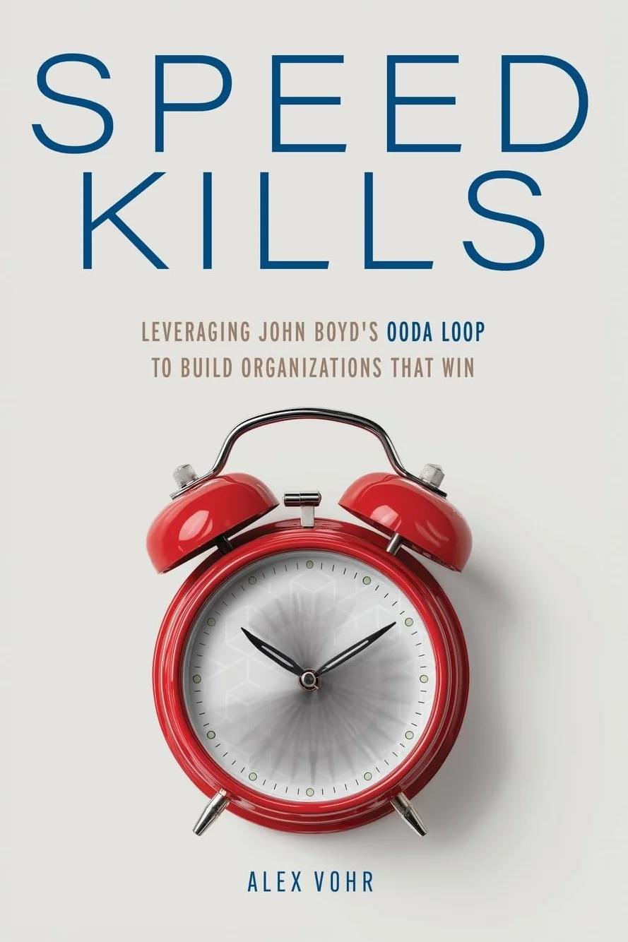 Speed Kills: Leveraging John Boyd's OODA Loop to Build Organizations That Win