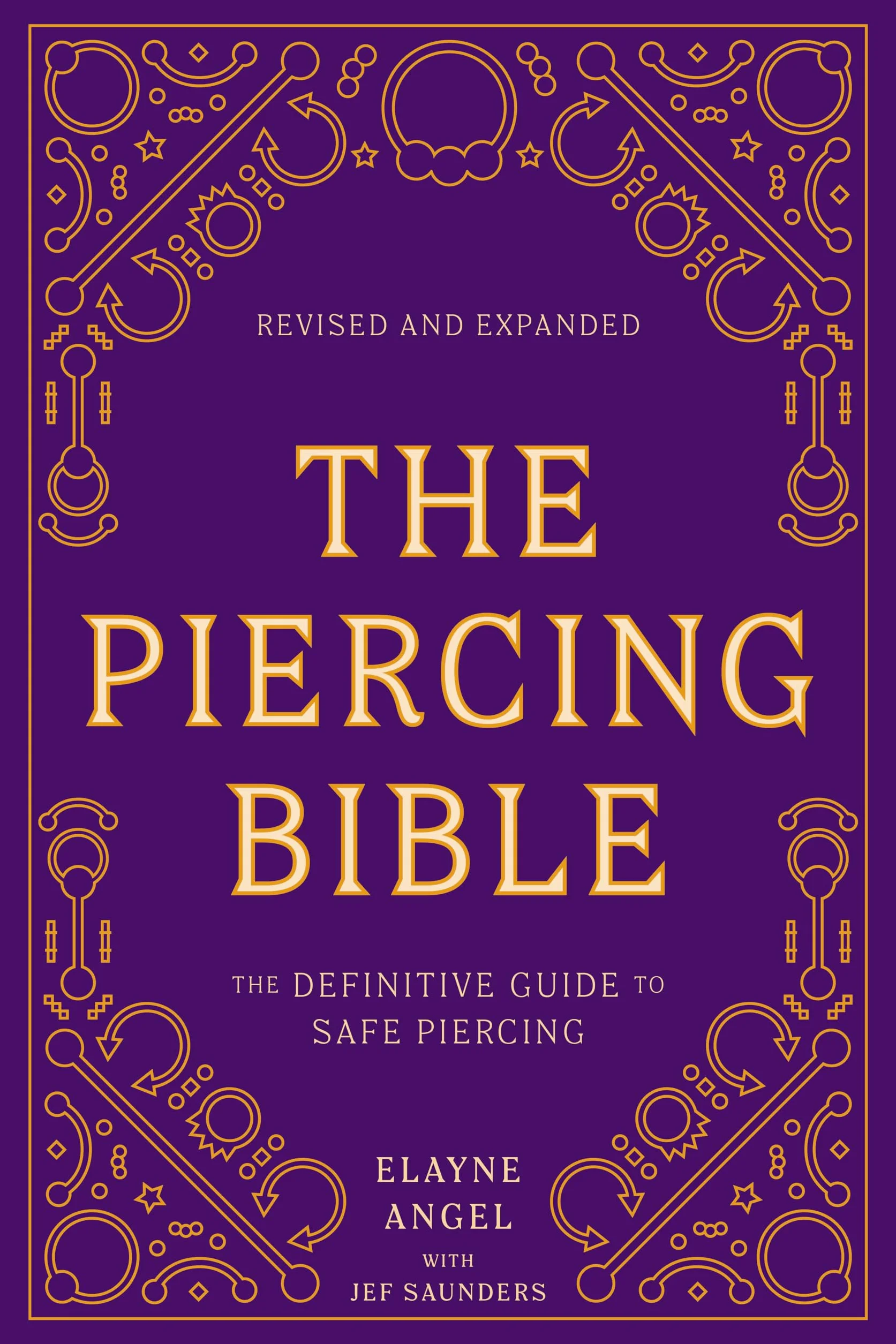 The Piercing Bible, Revised and Expanded: The Definitive Guide to Safe Piercing
