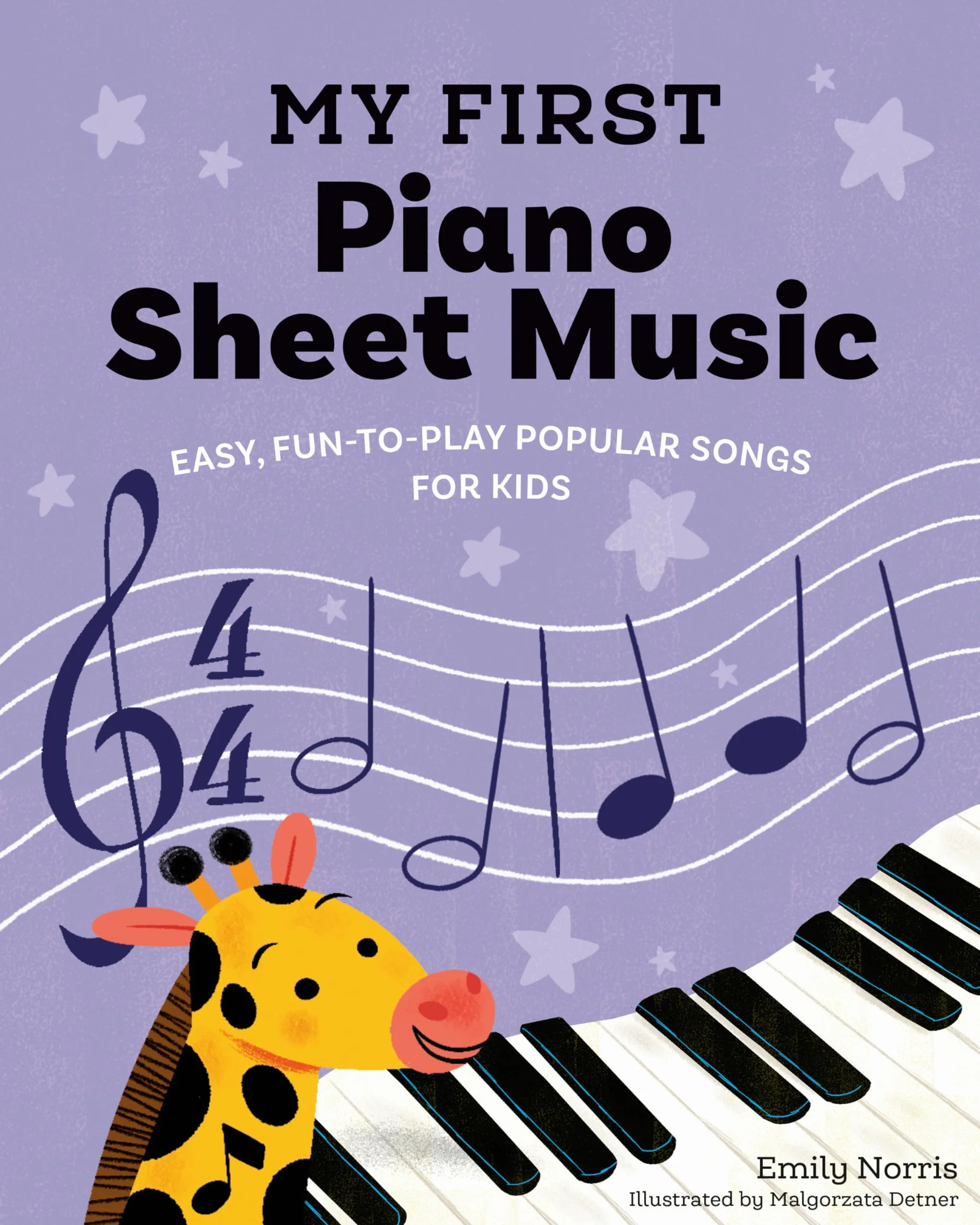 My First Piano Sheet Music: Easy, Fun-to-Play Popular Songs for Kids